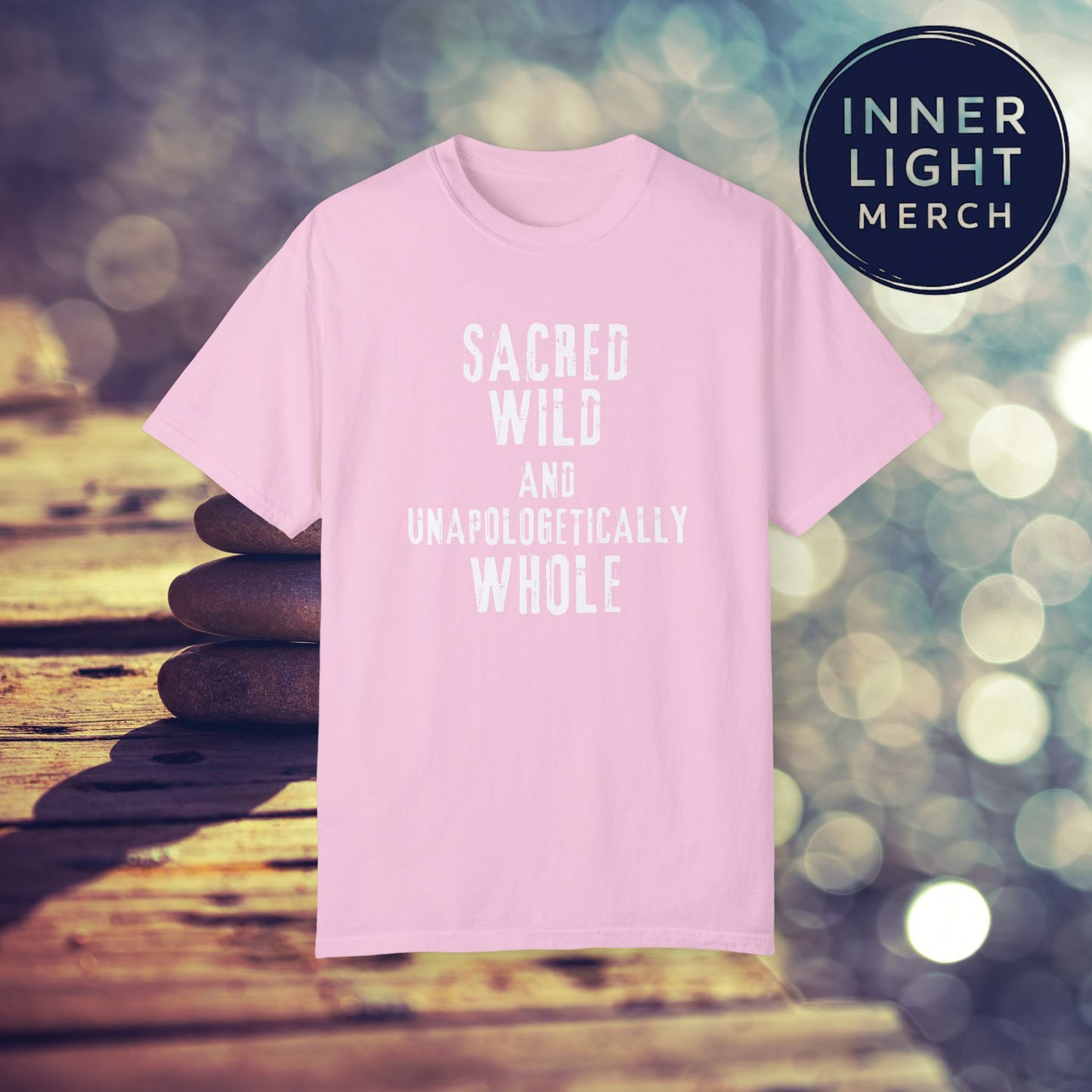 Garment-Dyed T-shirt with SACRED WILD AND UNAPOLOGETICALLY WHOLE Design