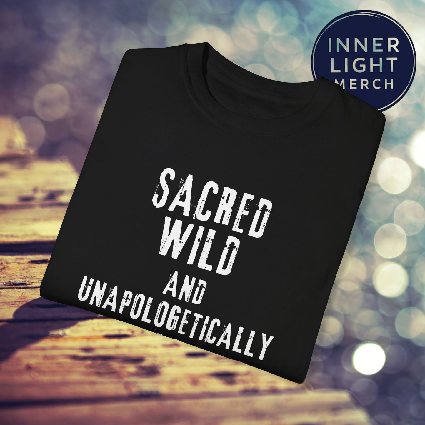 Garment-Dyed T-shirt with SACRED WILD AND UNAPOLOGETICALLY WHOLE Design
