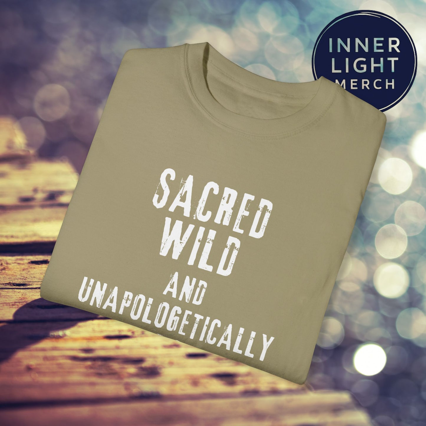 Garment-Dyed T-shirt with SACRED WILD AND UNAPOLOGETICALLY WHOLE Design