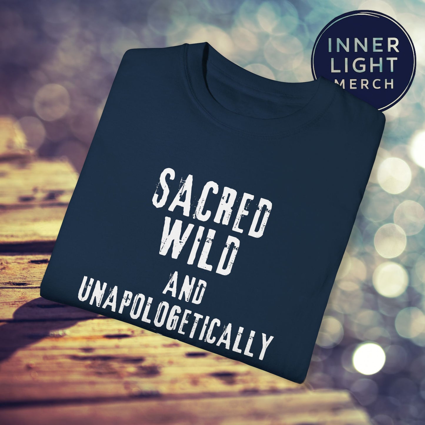 Garment-Dyed T-shirt with SACRED WILD AND UNAPOLOGETICALLY WHOLE Design
