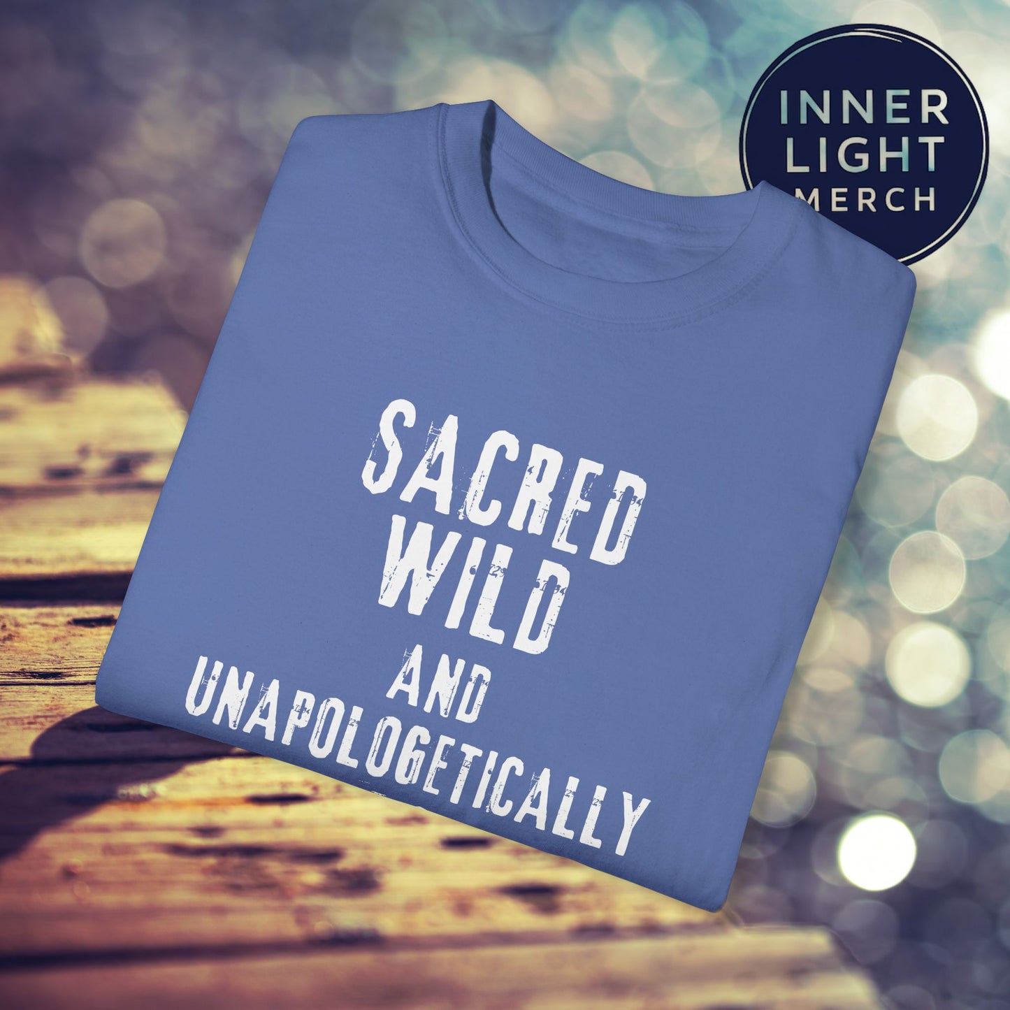 Garment-Dyed T-shirt with SACRED WILD AND UNAPOLOGETICALLY WHOLE Design
