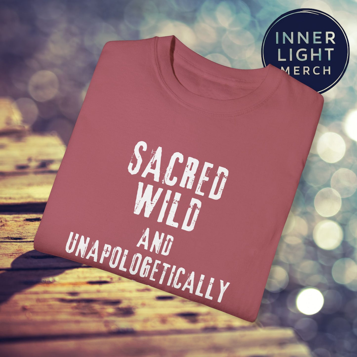 Garment-Dyed T-shirt with SACRED WILD AND UNAPOLOGETICALLY WHOLE Design