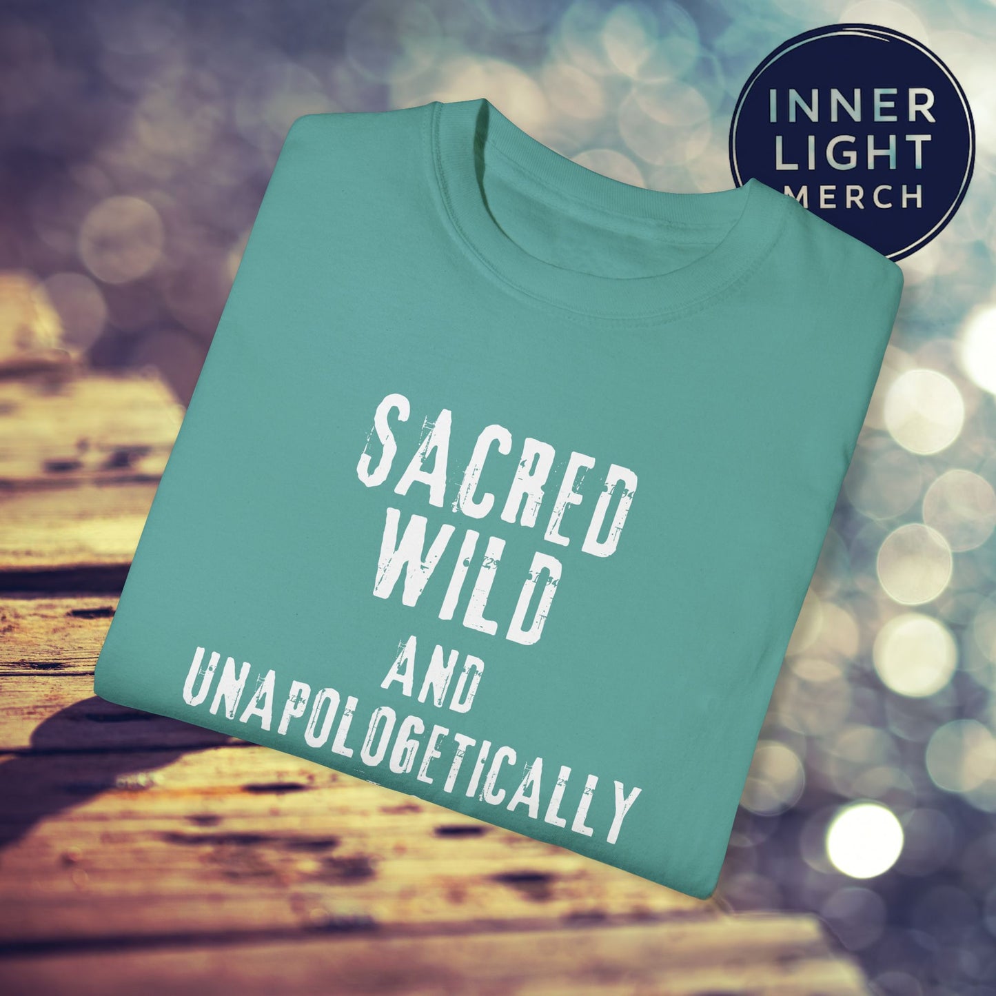 Garment-Dyed T-shirt with SACRED WILD AND UNAPOLOGETICALLY WHOLE Design