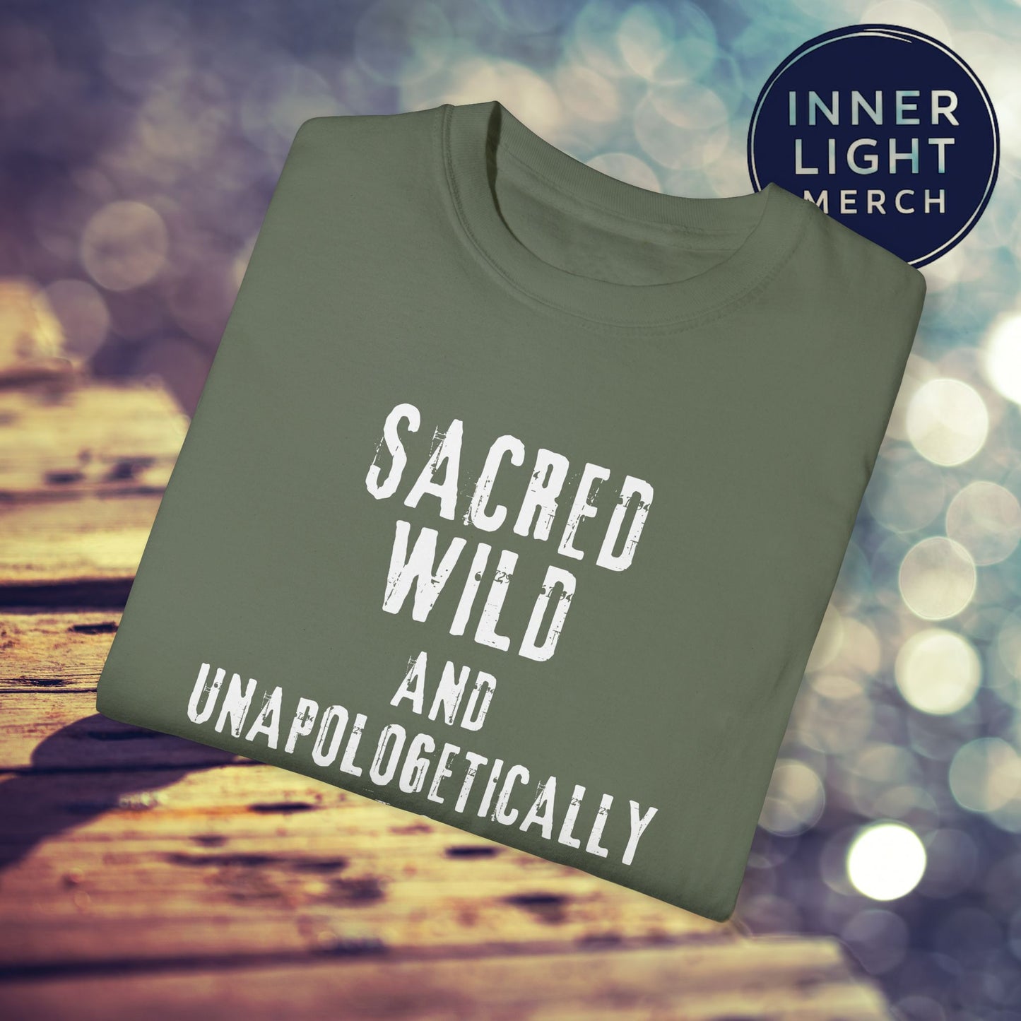 Garment-Dyed T-shirt with SACRED WILD AND UNAPOLOGETICALLY WHOLE Design