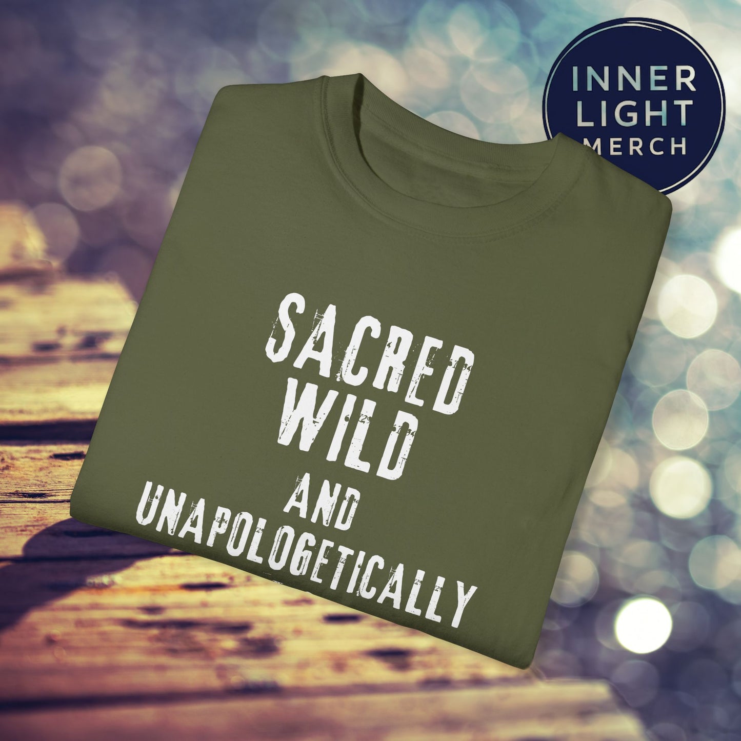 Garment-Dyed T-shirt with SACRED WILD AND UNAPOLOGETICALLY WHOLE Design