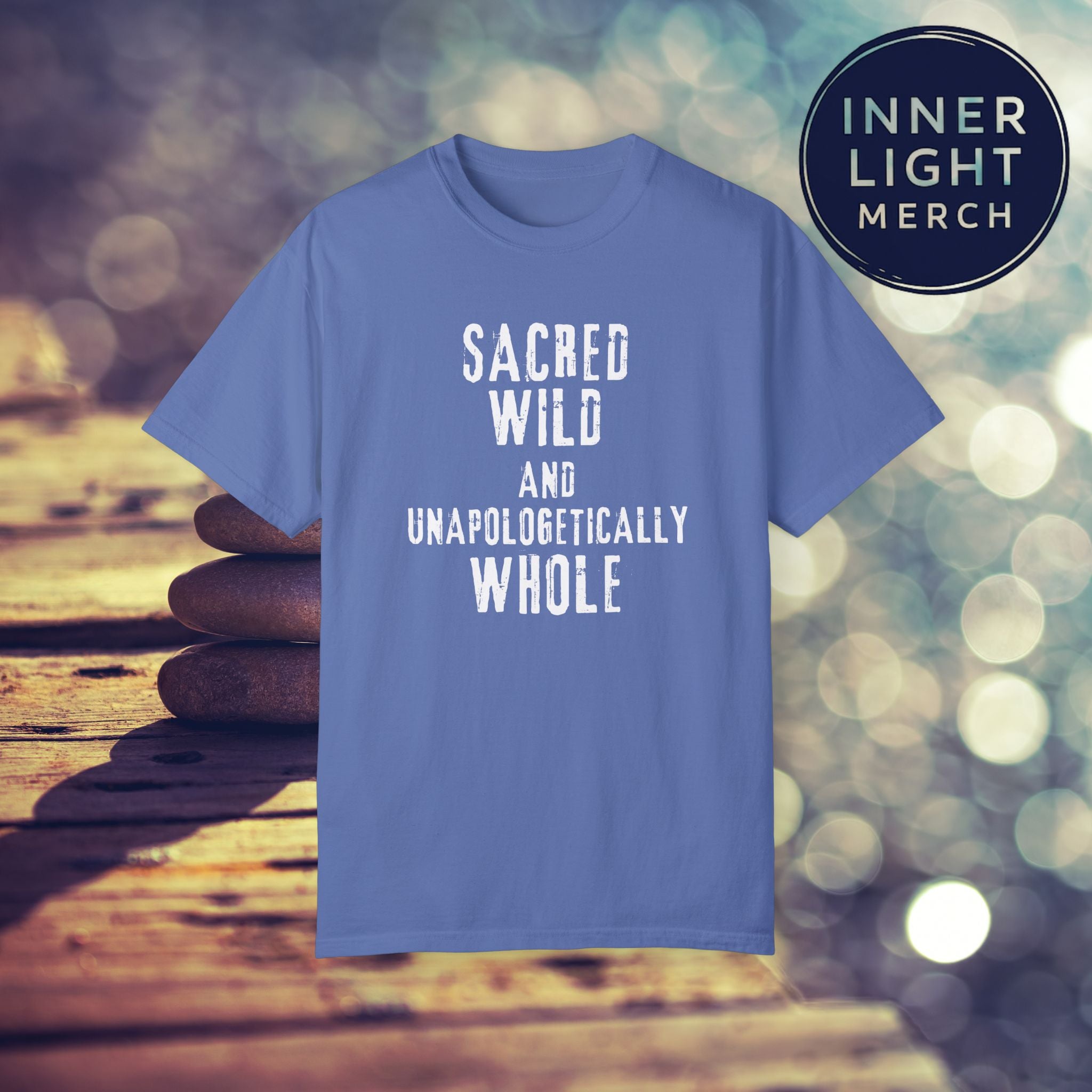 Garment-Dyed T-shirt with SACRED WILD AND UNAPOLOGETICALLY WHOLE Design