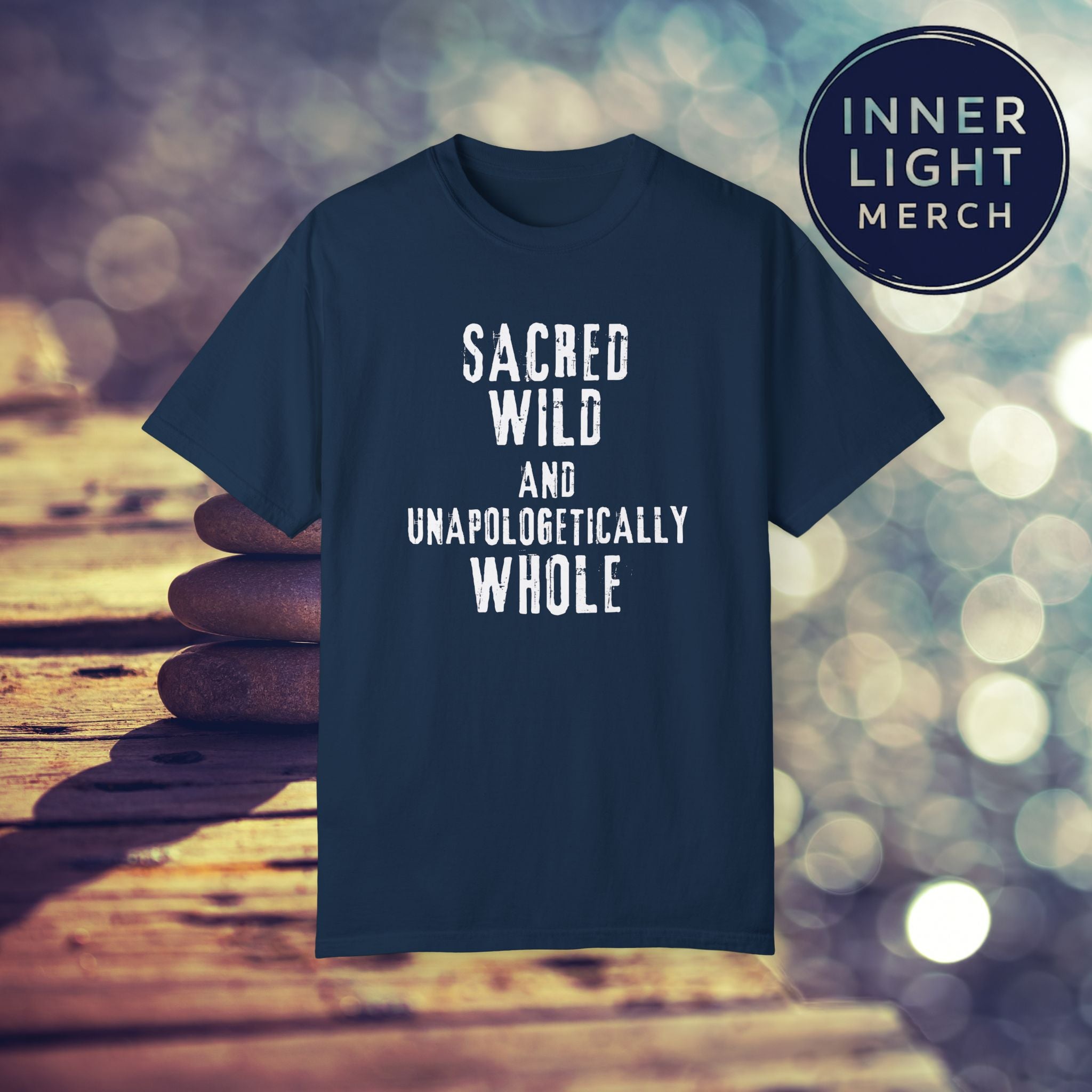 Garment-Dyed T-shirt with SACRED WILD AND UNAPOLOGETICALLY WHOLE Design