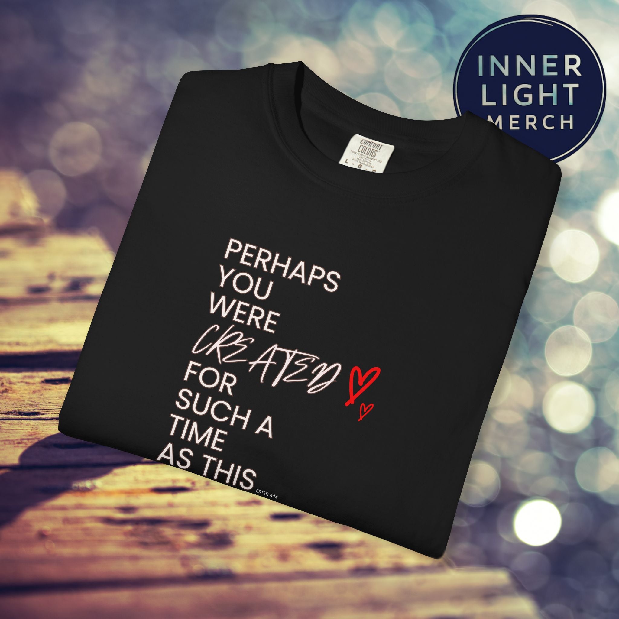 Inspiration T-shirt - Perhaps You Were Created for Such a Time as This