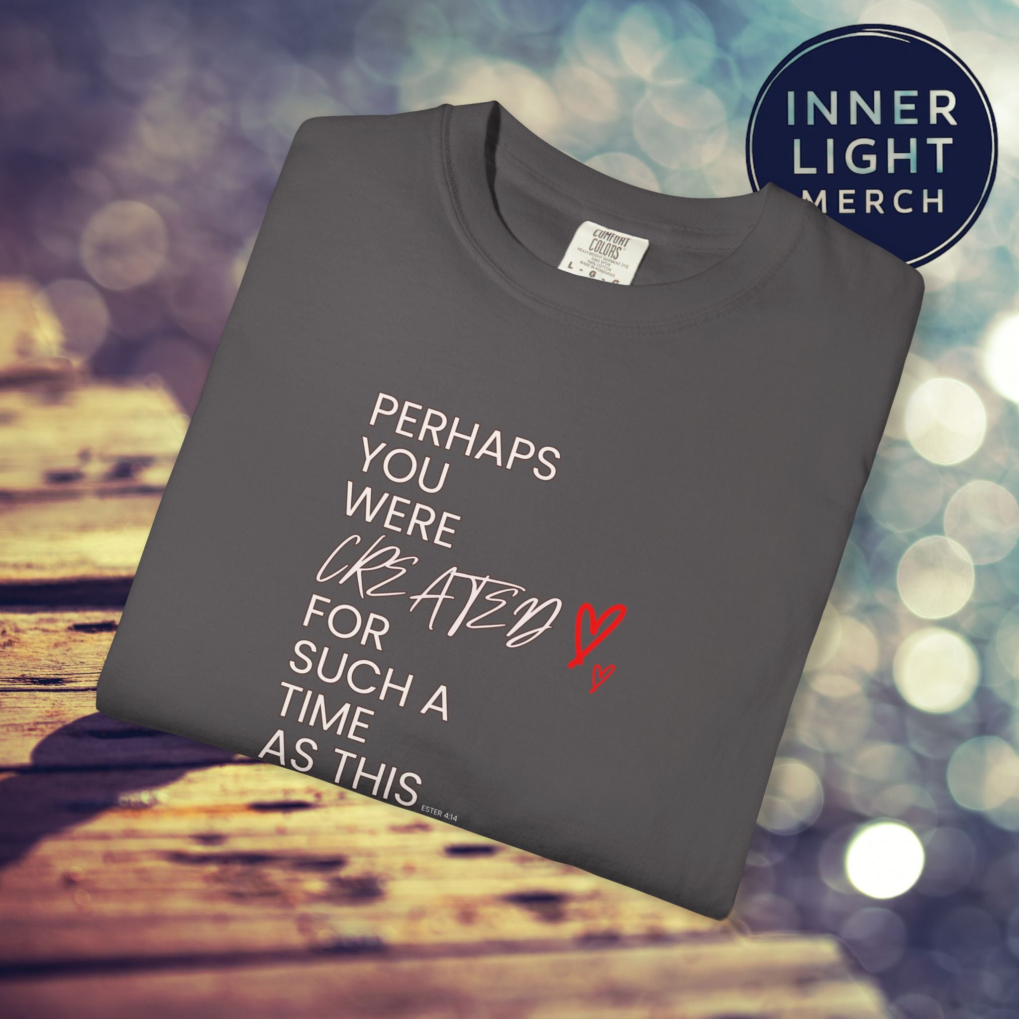 Inspiration T-shirt - Perhaps You Were Created for Such a Time as This