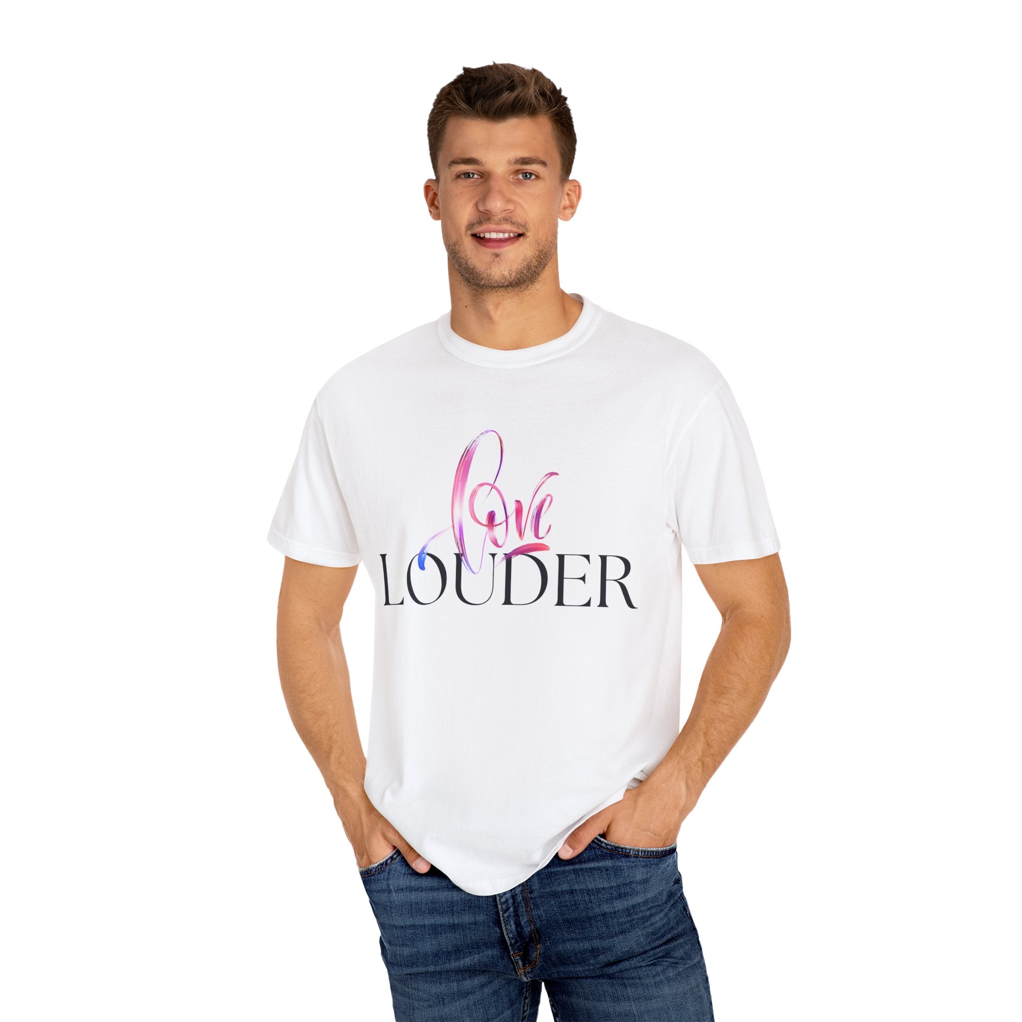 Love Louder Unisex Garment-Dyed T-Shirt – Express Yourself with Style