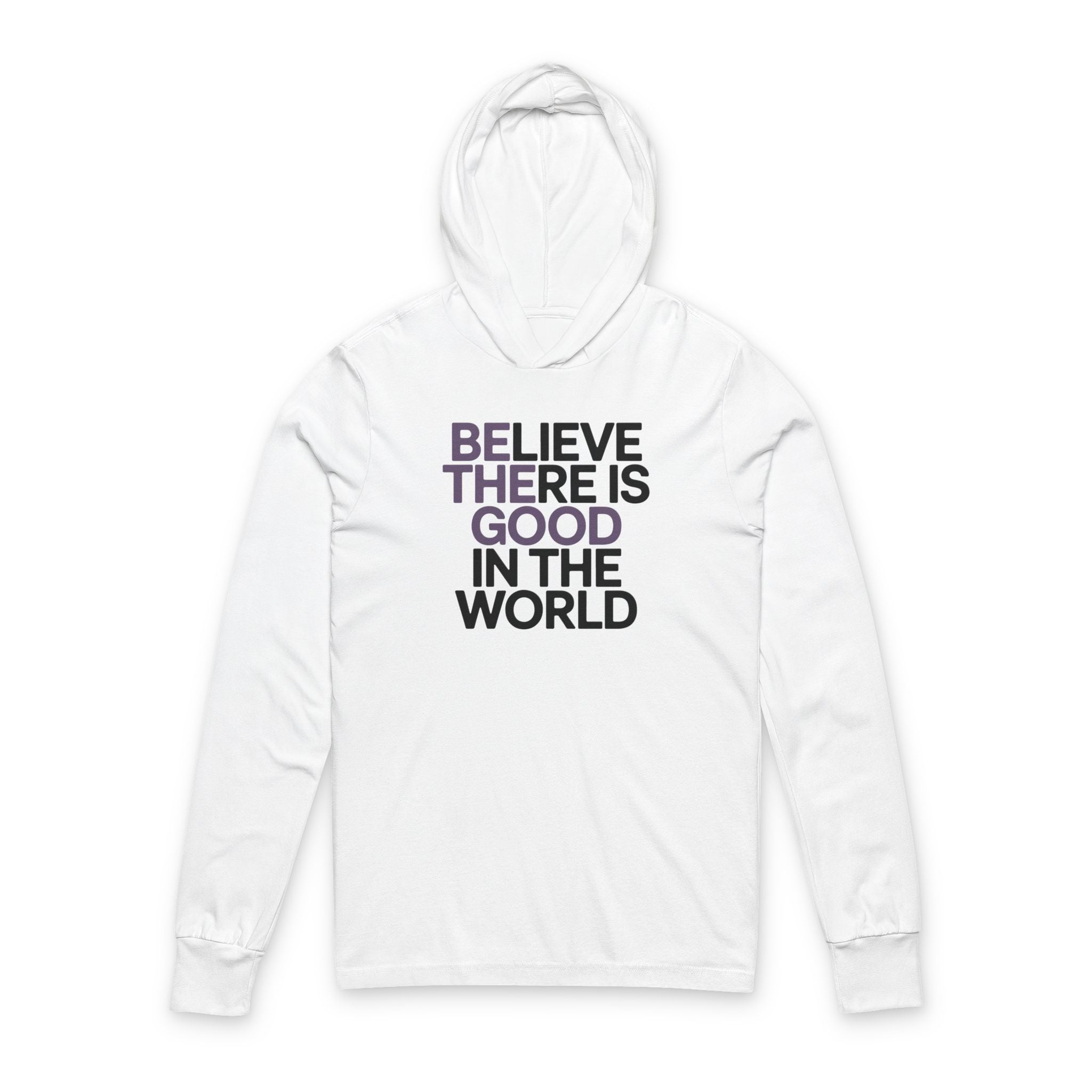 Believe There Is Good Unisex Hooded Long Sleeve Tee, Inspirational Shirt, Gift for Friends, Motivational Fashion, Casual Hoodie