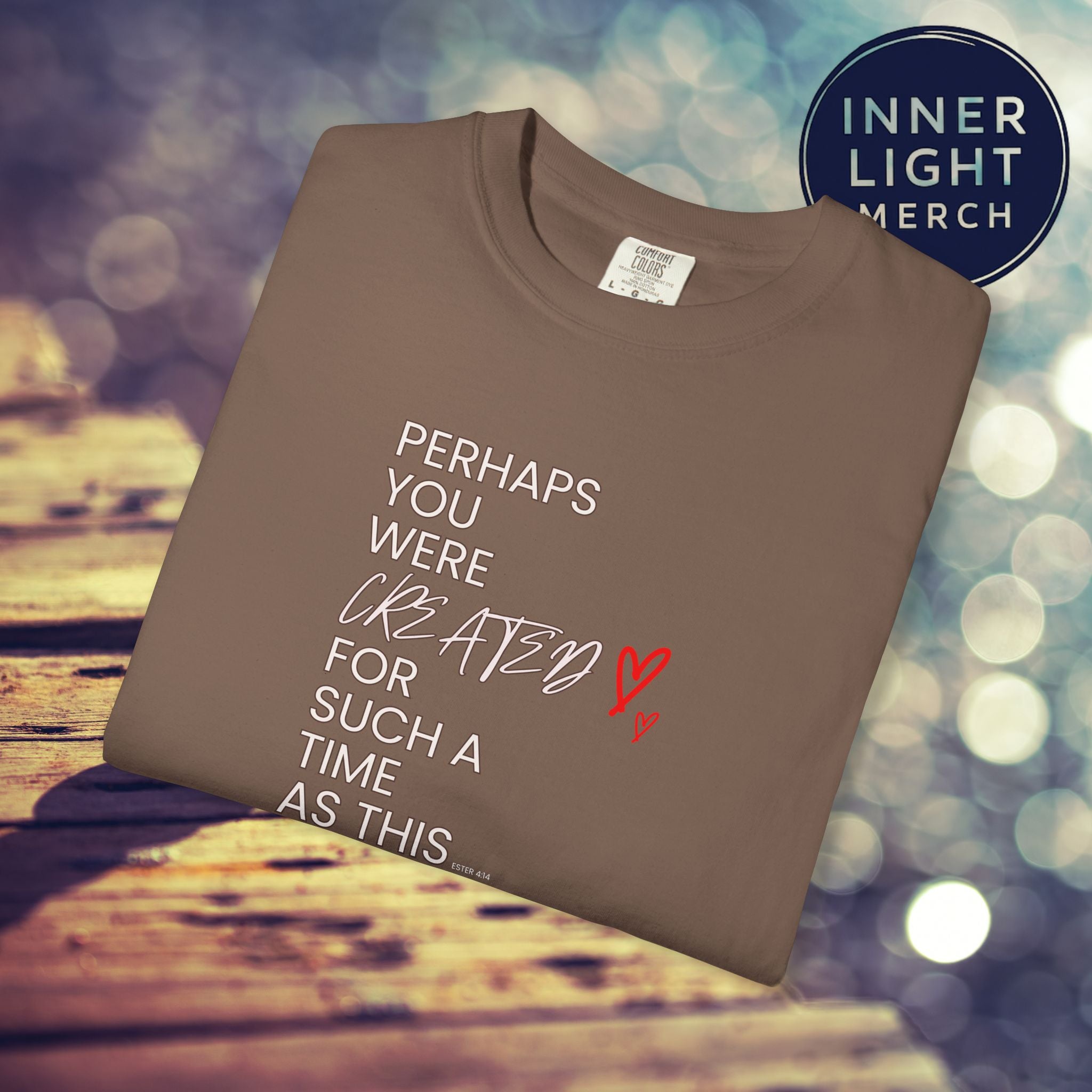 Inspiration T-shirt - Perhaps You Were Created for Such a Time as This