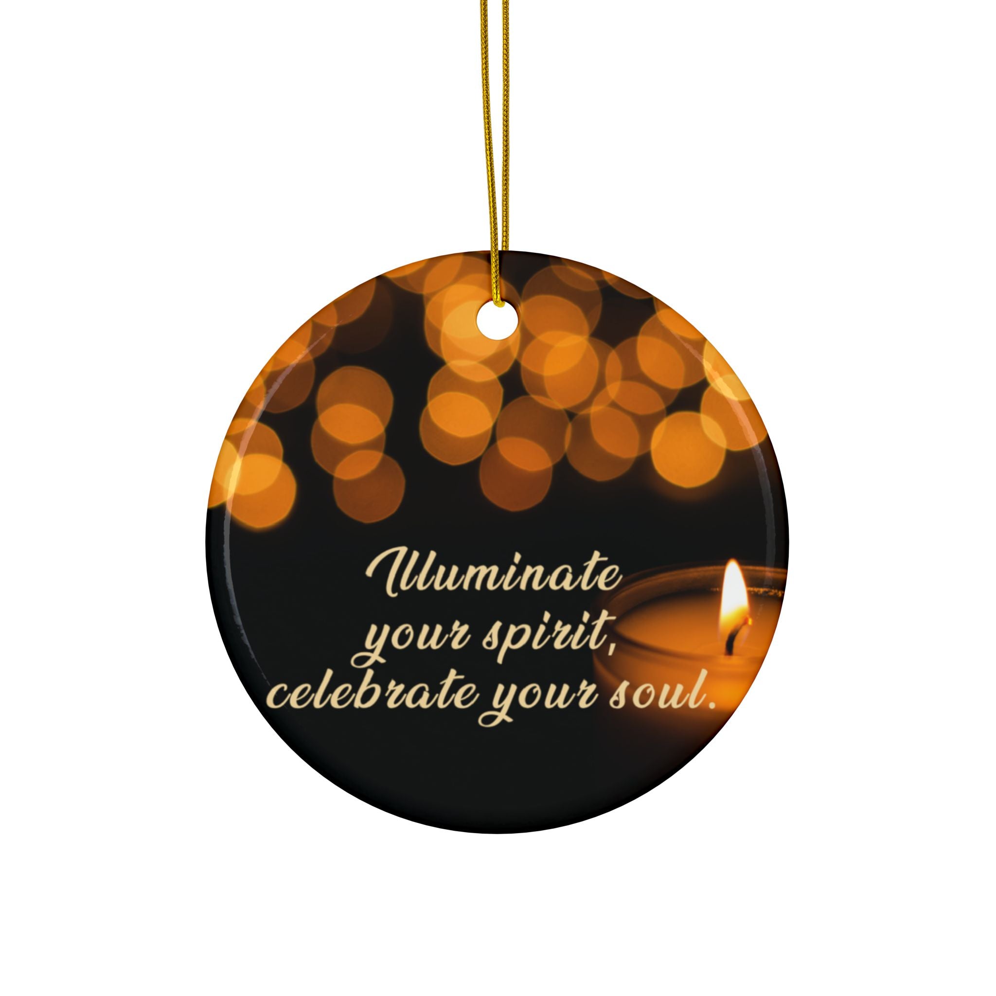 Ceramic Ornaments - Illuminate your spirit, celebrate your soul. - Holiday Decor, Gift for Couples, Home Decoration, 2-Sided Print