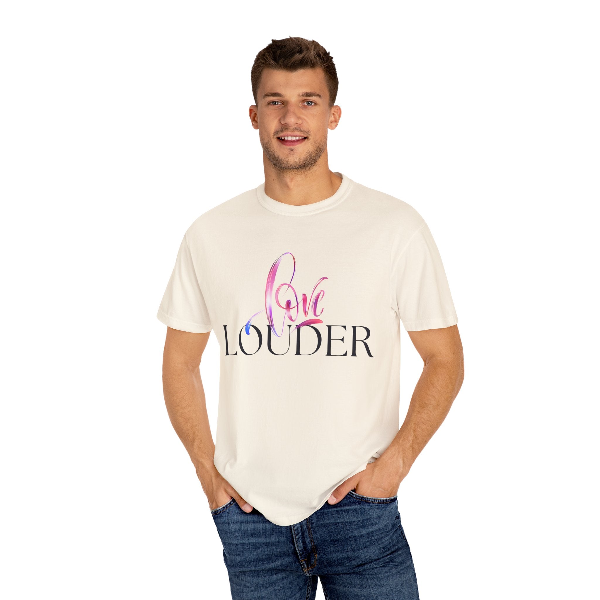 Love Louder Unisex Garment-Dyed T-Shirt – Express Yourself with Style