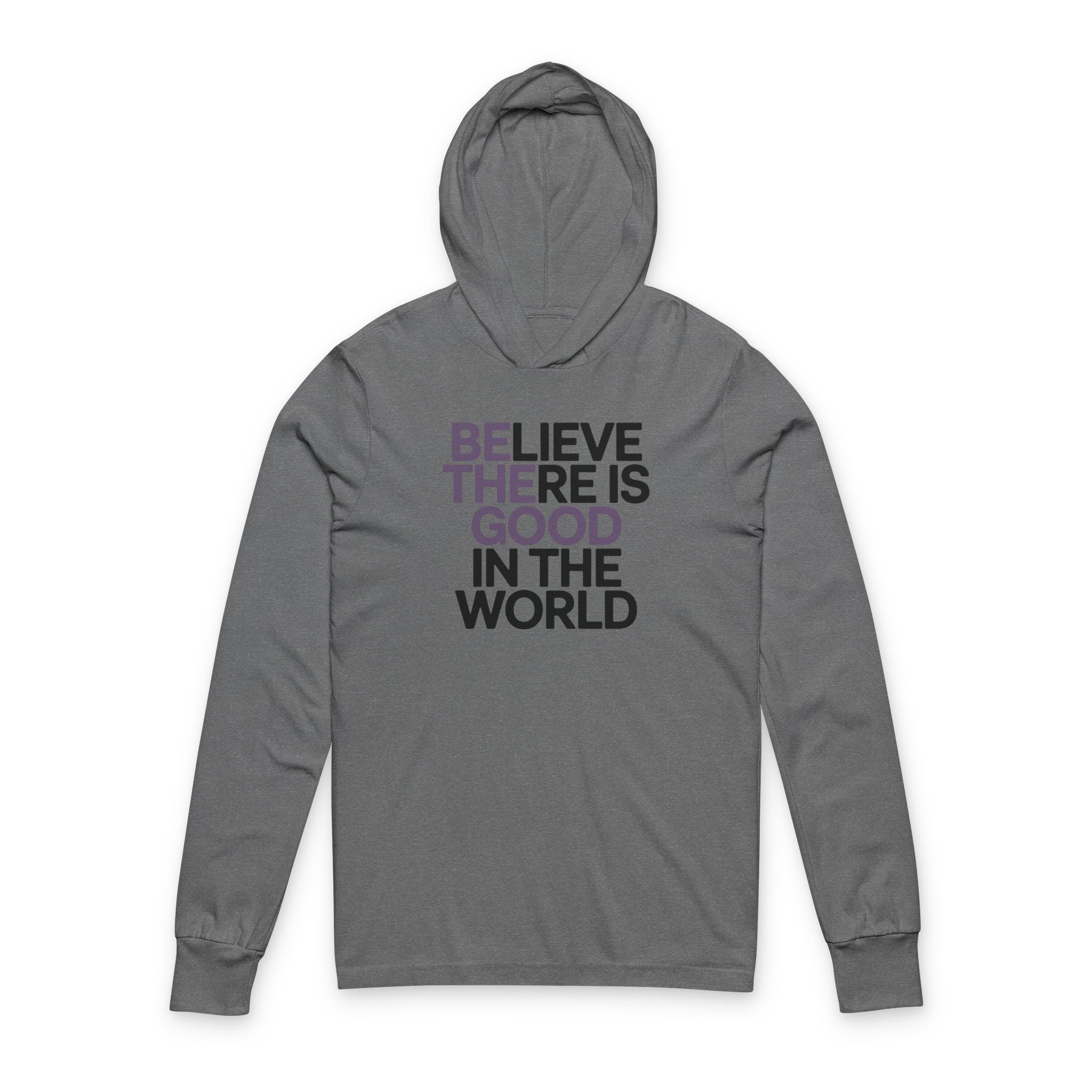 Believe There Is Good Unisex Hooded Long Sleeve Tee, Inspirational Shirt, Gift for Friends, Motivational Fashion, Casual Hoodie