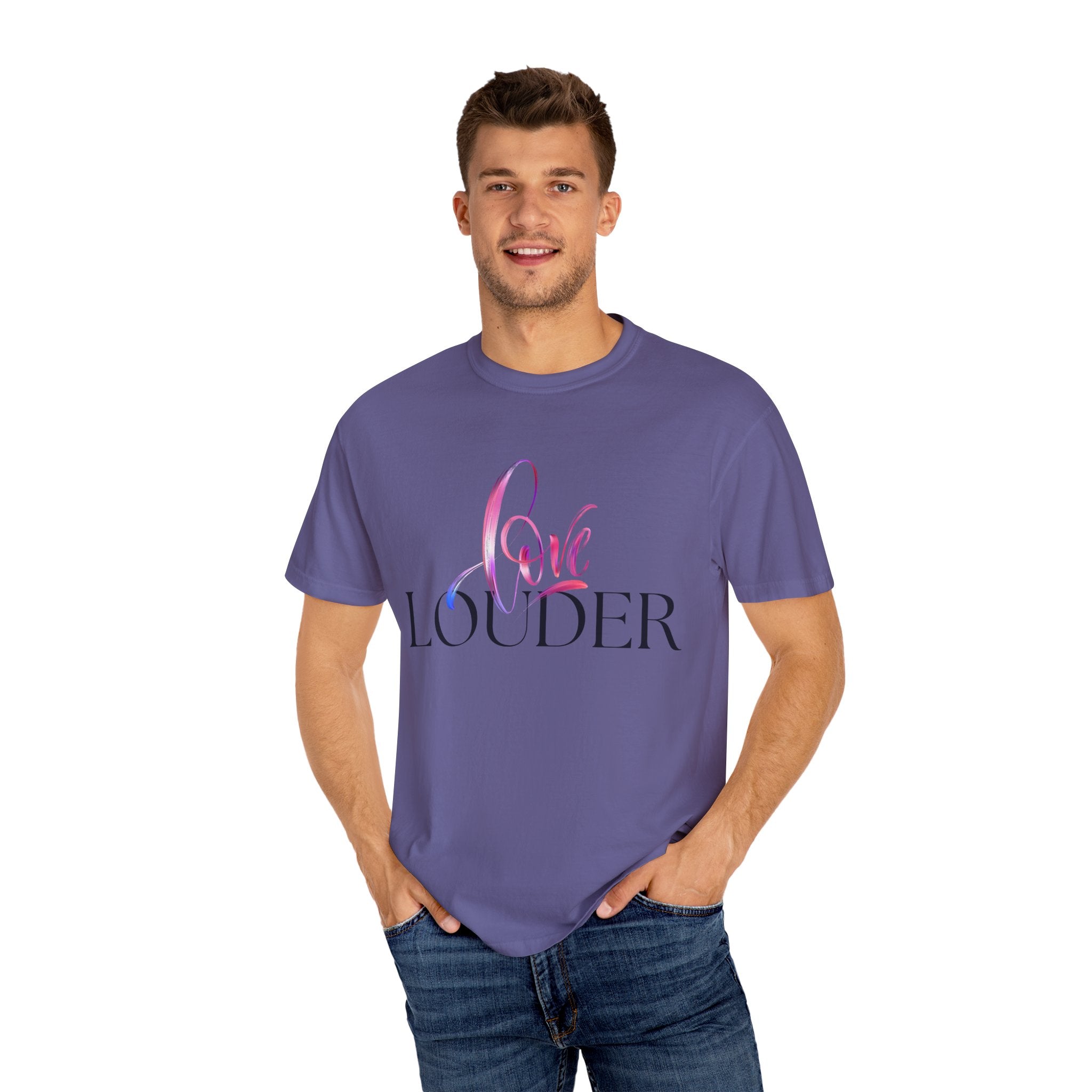 Love Louder Unisex Garment-Dyed T-Shirt – Express Yourself with Style