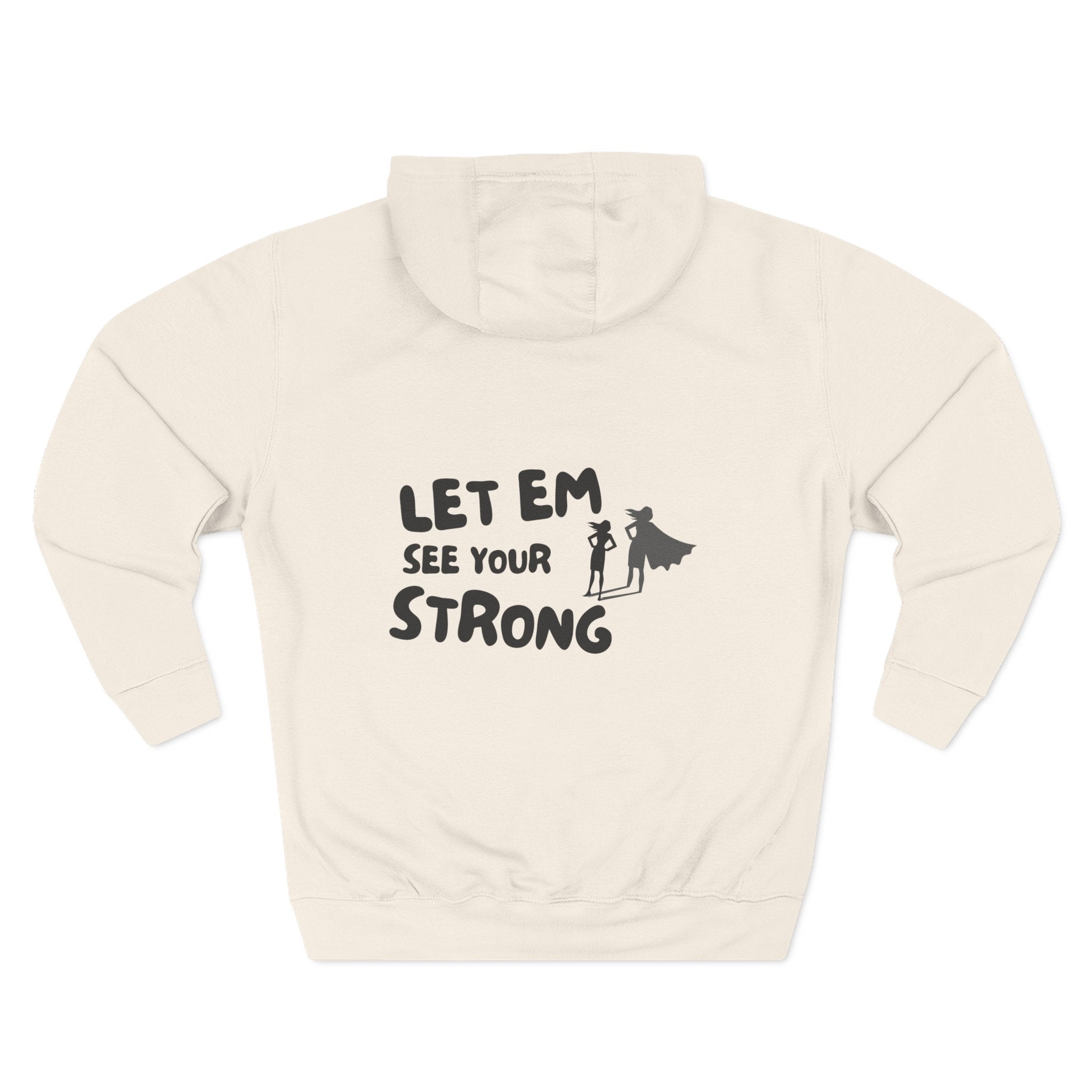 Fleece Hoodie Let em See Your Strong