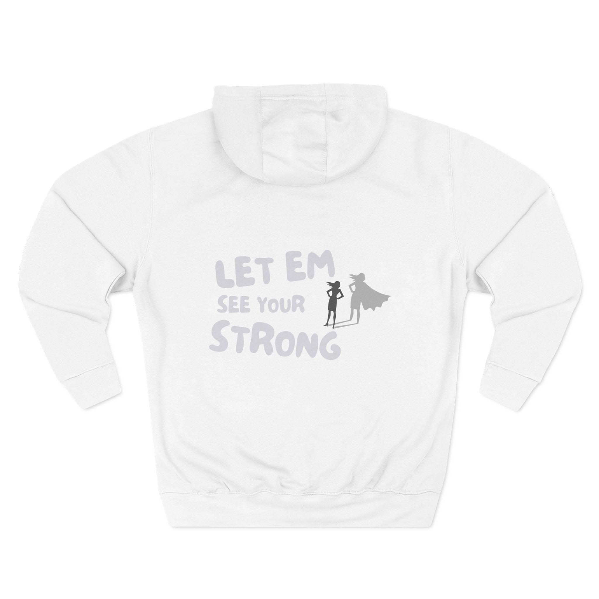 Fleece Hoodie Let em See Your Strong