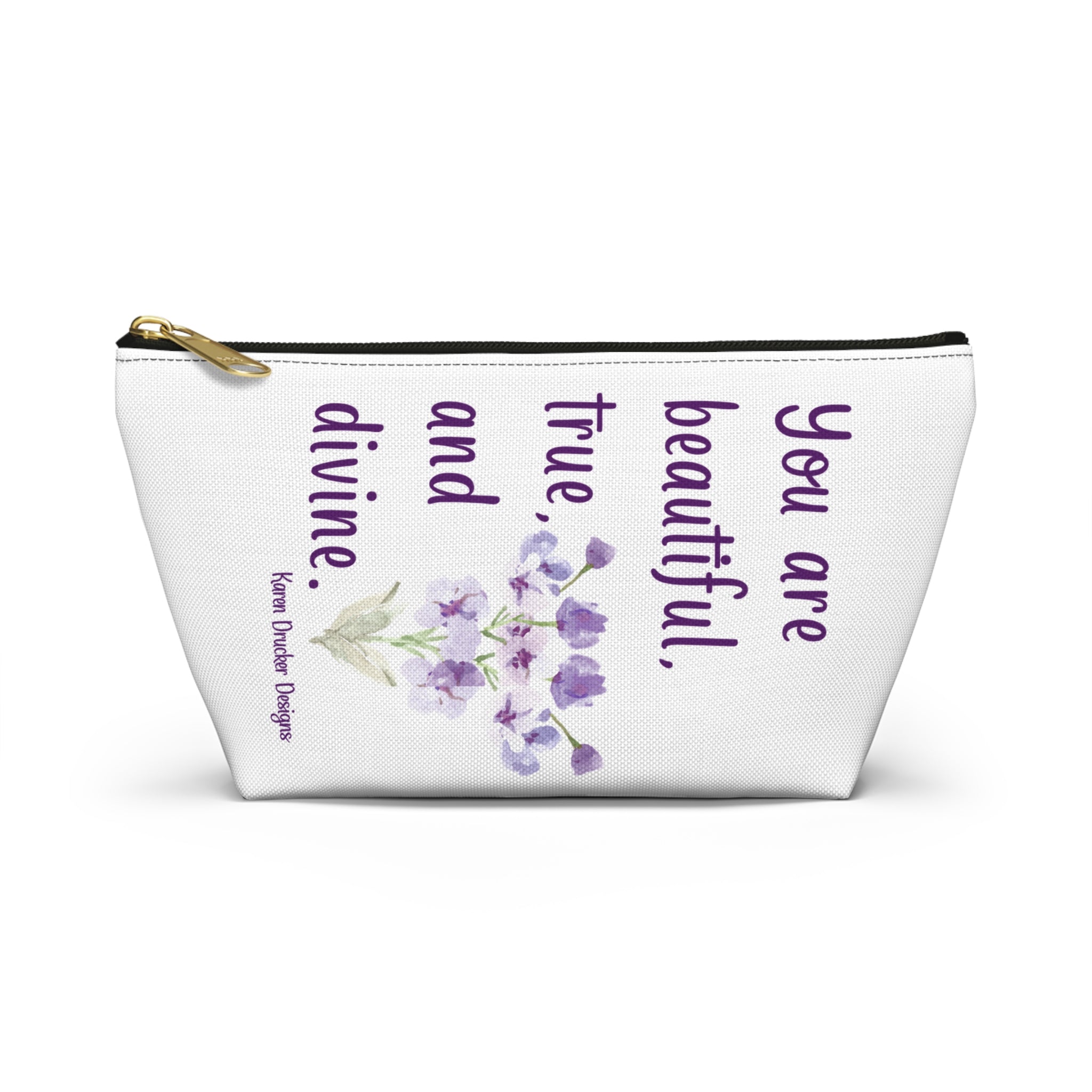 Accessory Pouch w T-bottom "You are beautiful, true, and divine." from Karen Drucker Designs