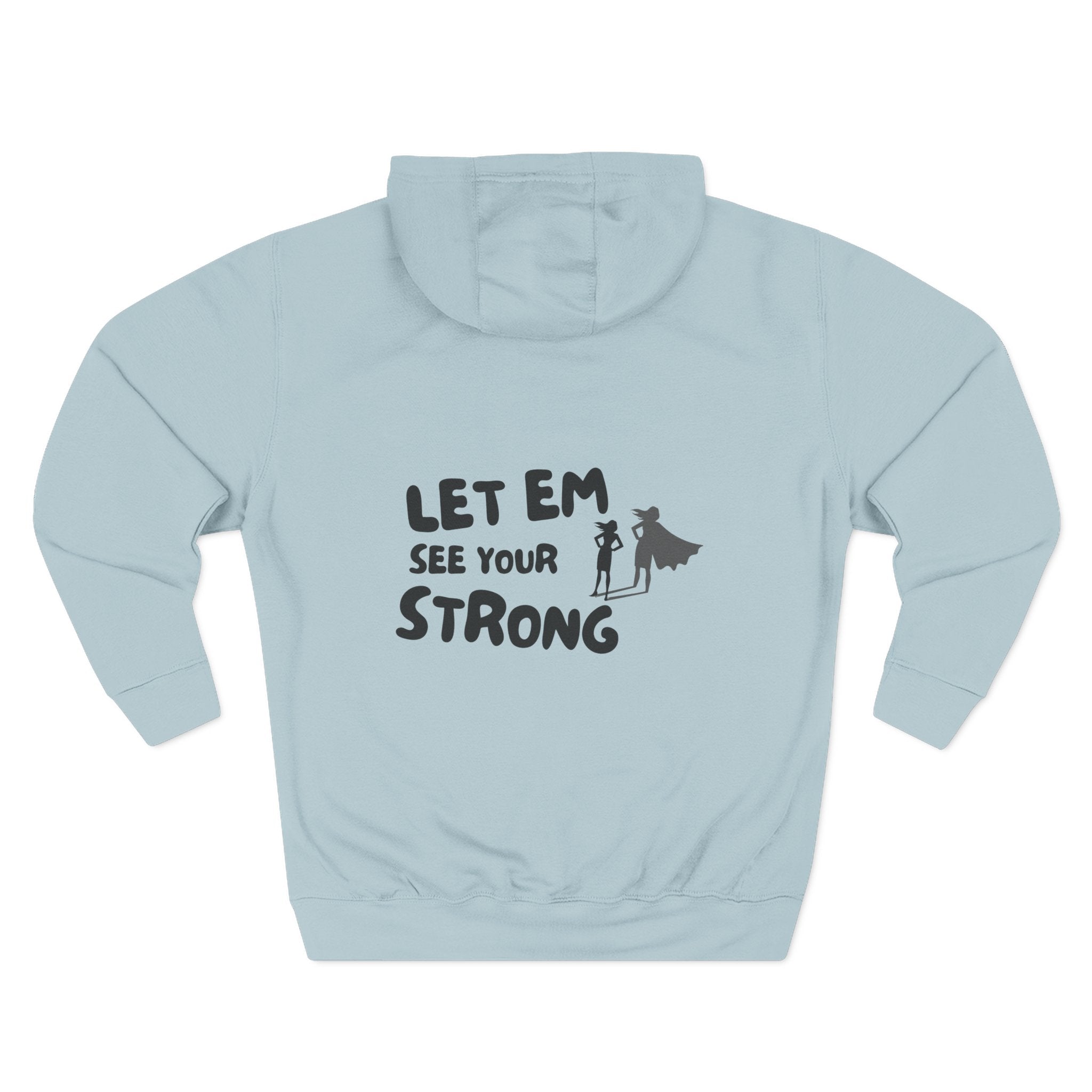 Fleece Hoodie Let em See Your Strong