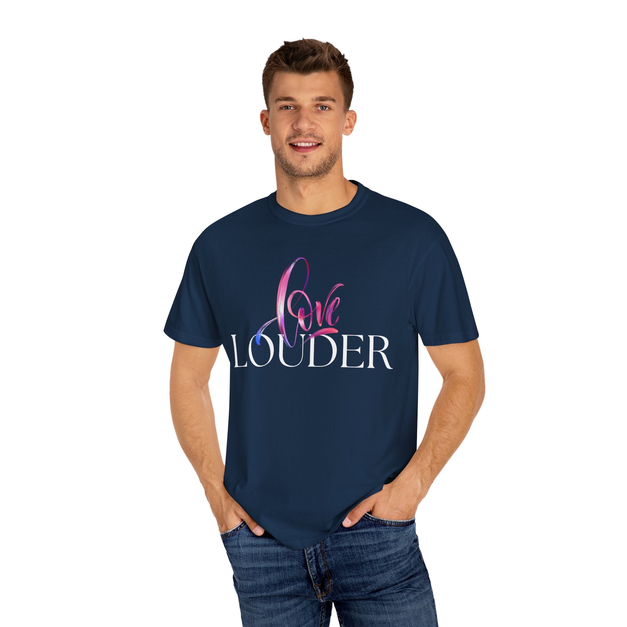 Love Louder Unisex Garment-Dyed T-Shirt – Express Yourself with Style