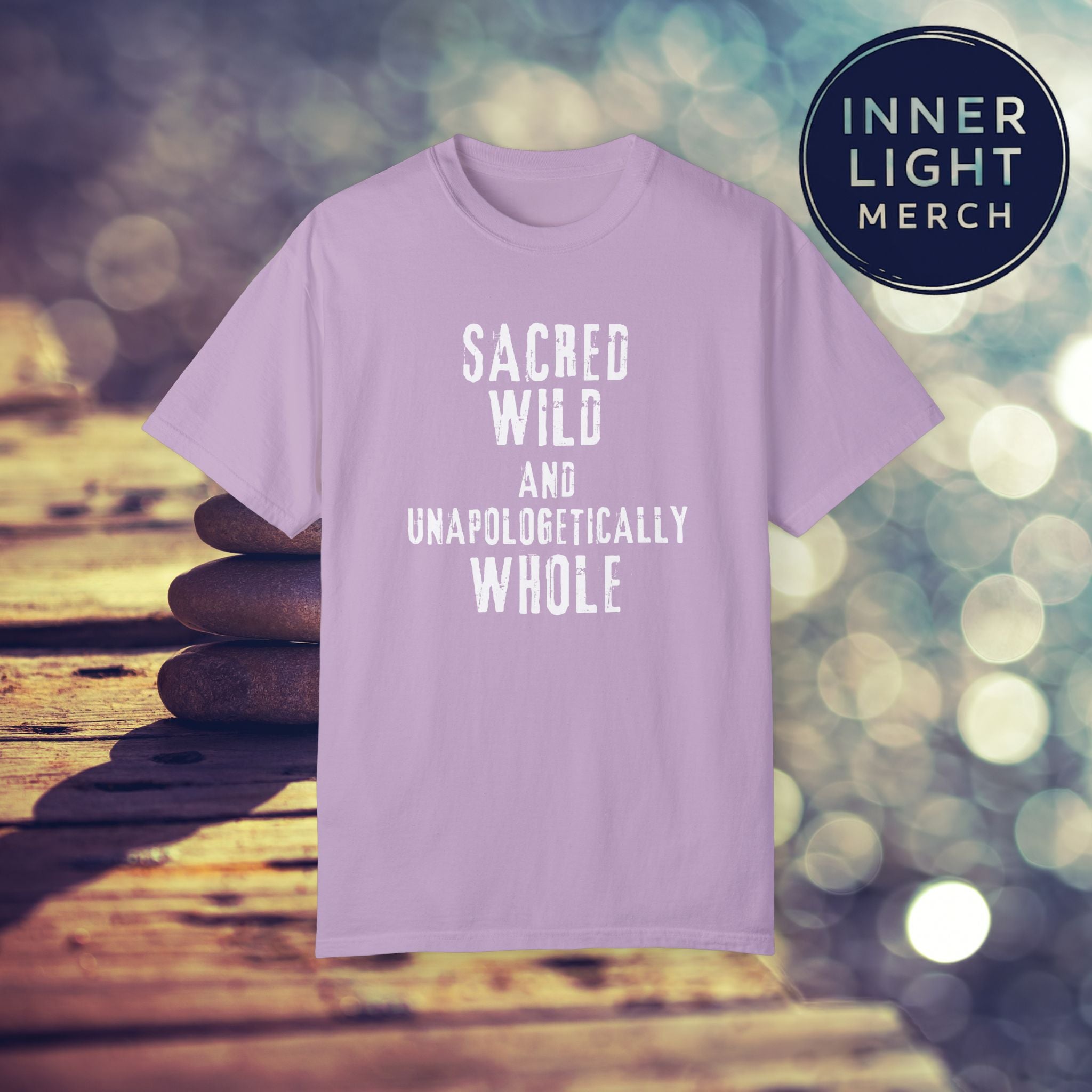 Garment-Dyed T-shirt with SACRED WILD AND UNAPOLOGETICALLY WHOLE Design