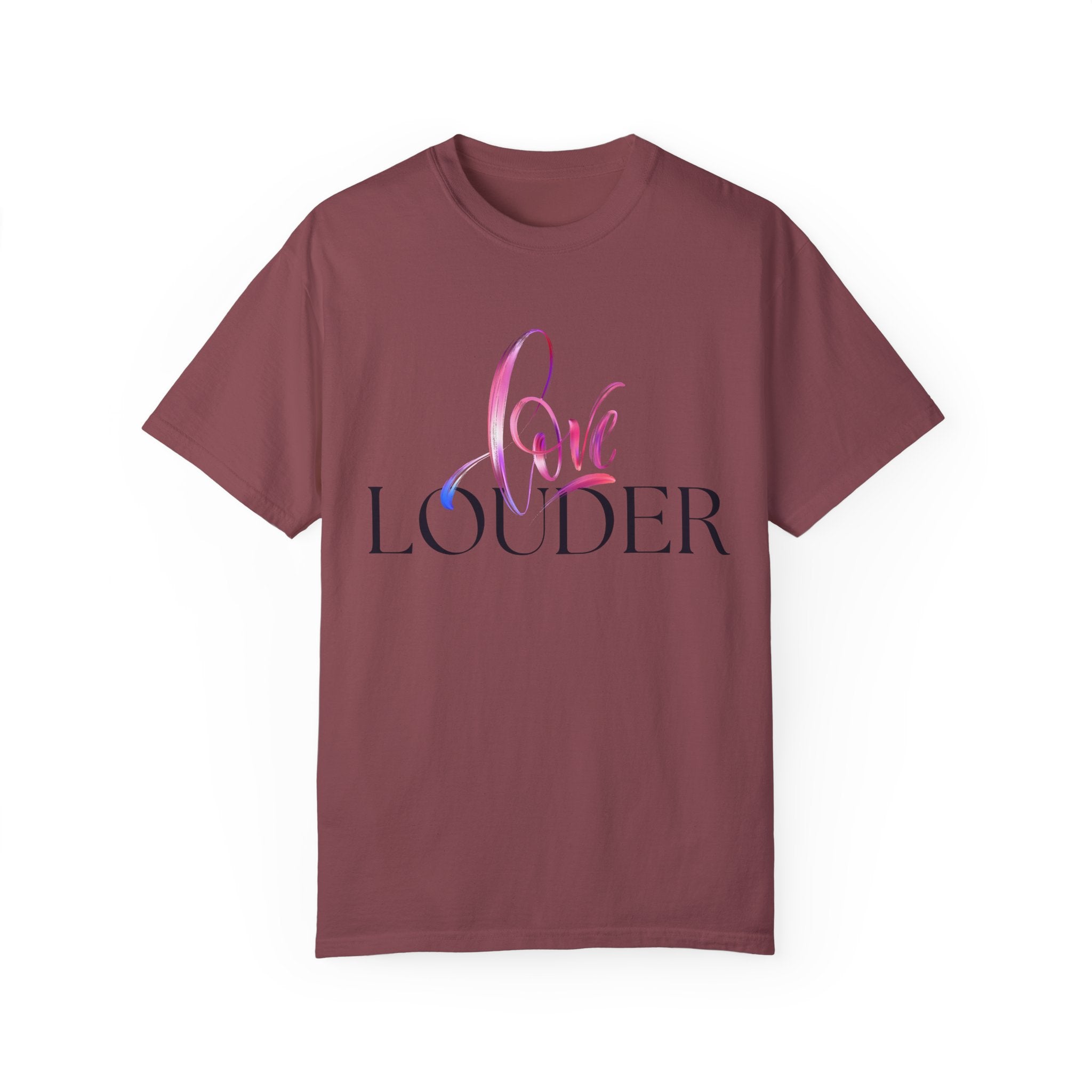 Love Louder Unisex Garment-Dyed T-Shirt – Express Yourself with Style