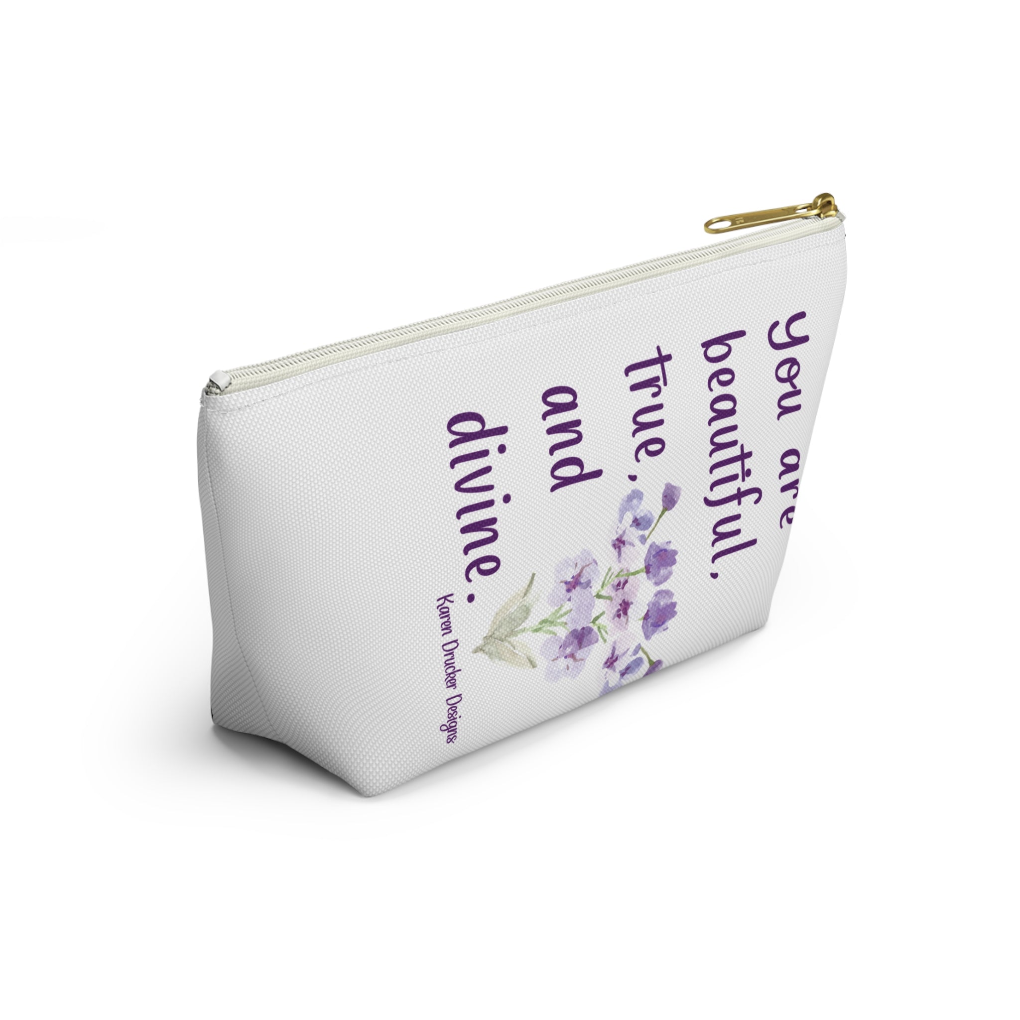 Accessory Pouch w T-bottom "You are beautiful, true, and divine." from Karen Drucker Designs