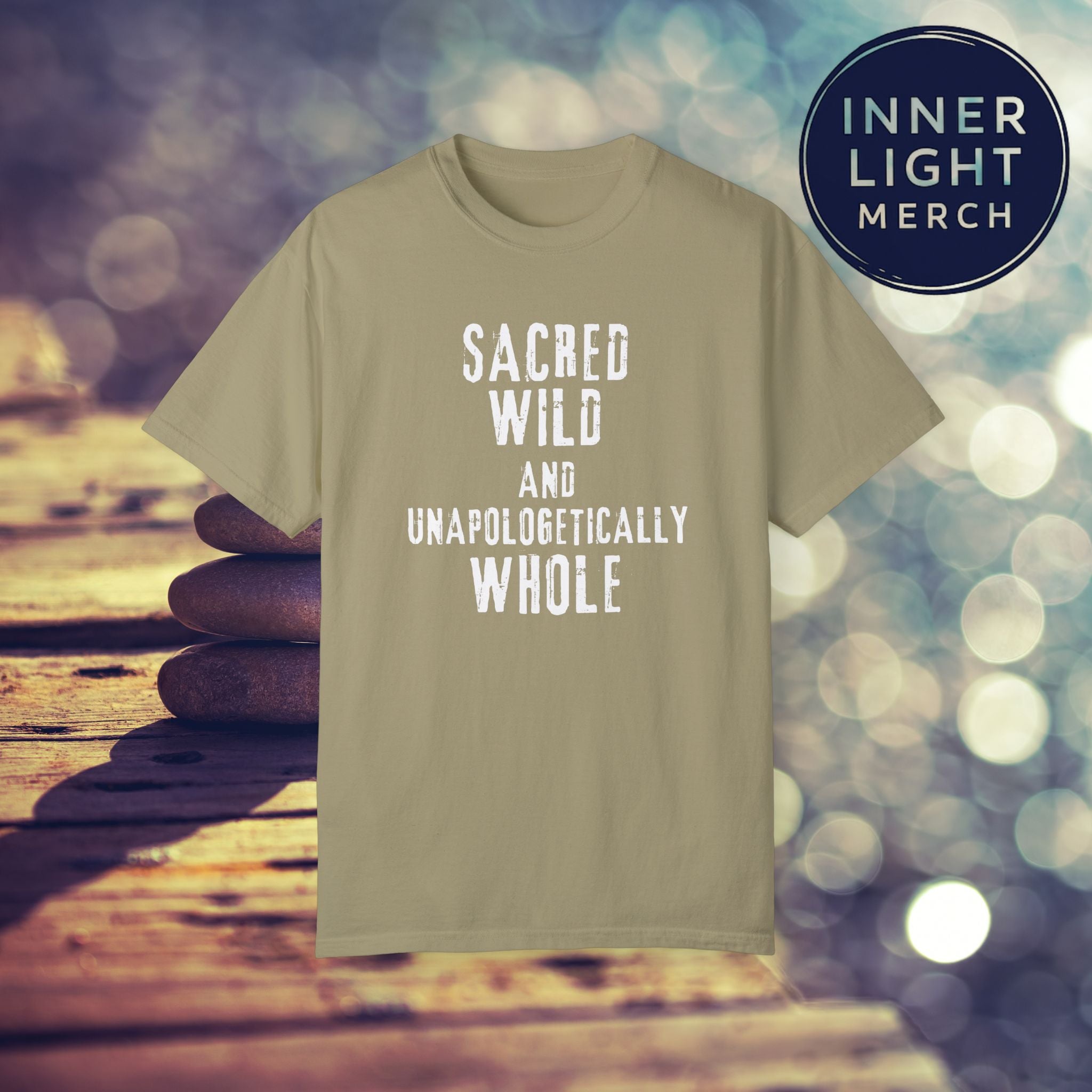 Garment-Dyed T-shirt with SACRED WILD AND UNAPOLOGETICALLY WHOLE Design