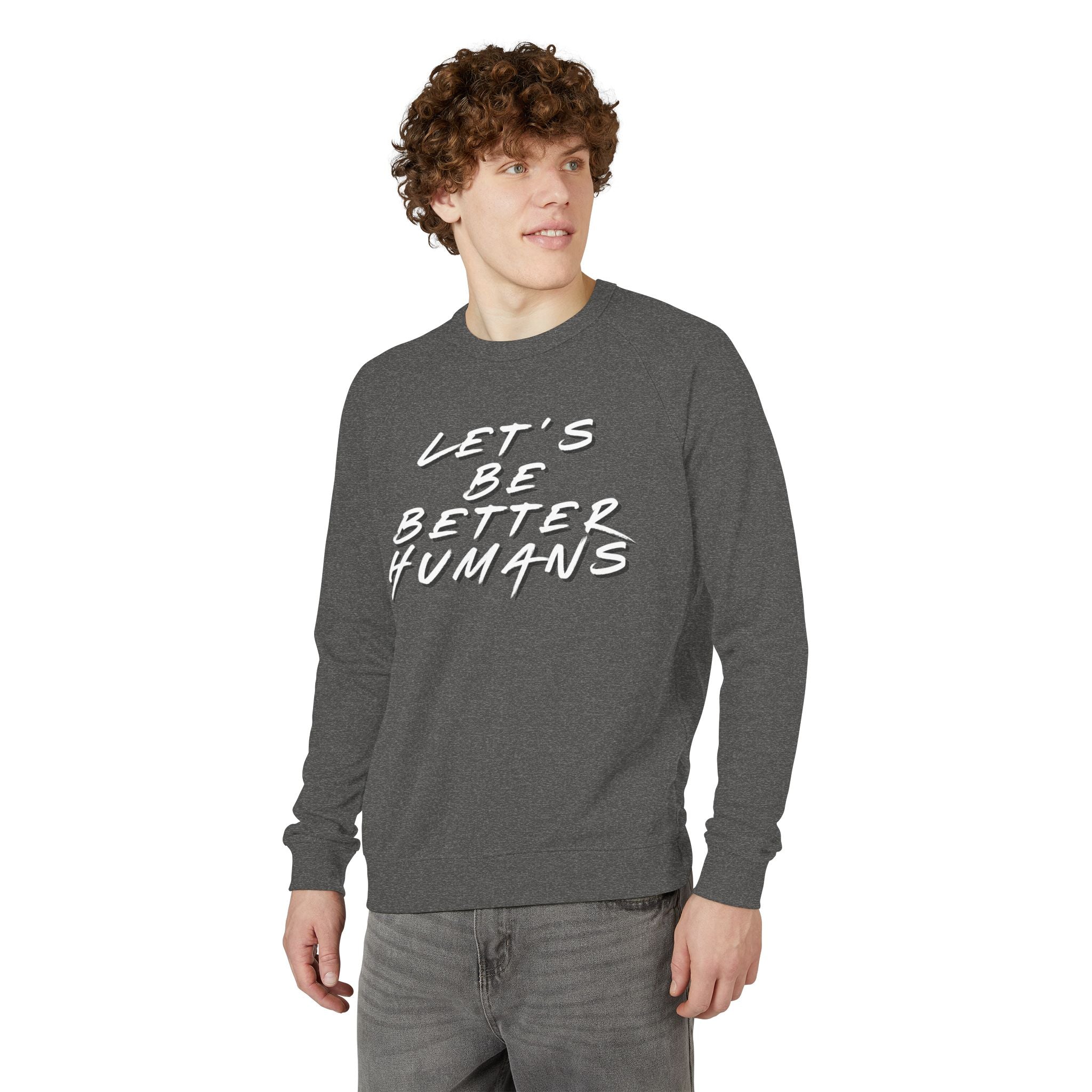Sweatshirt Let's Be Better Humans