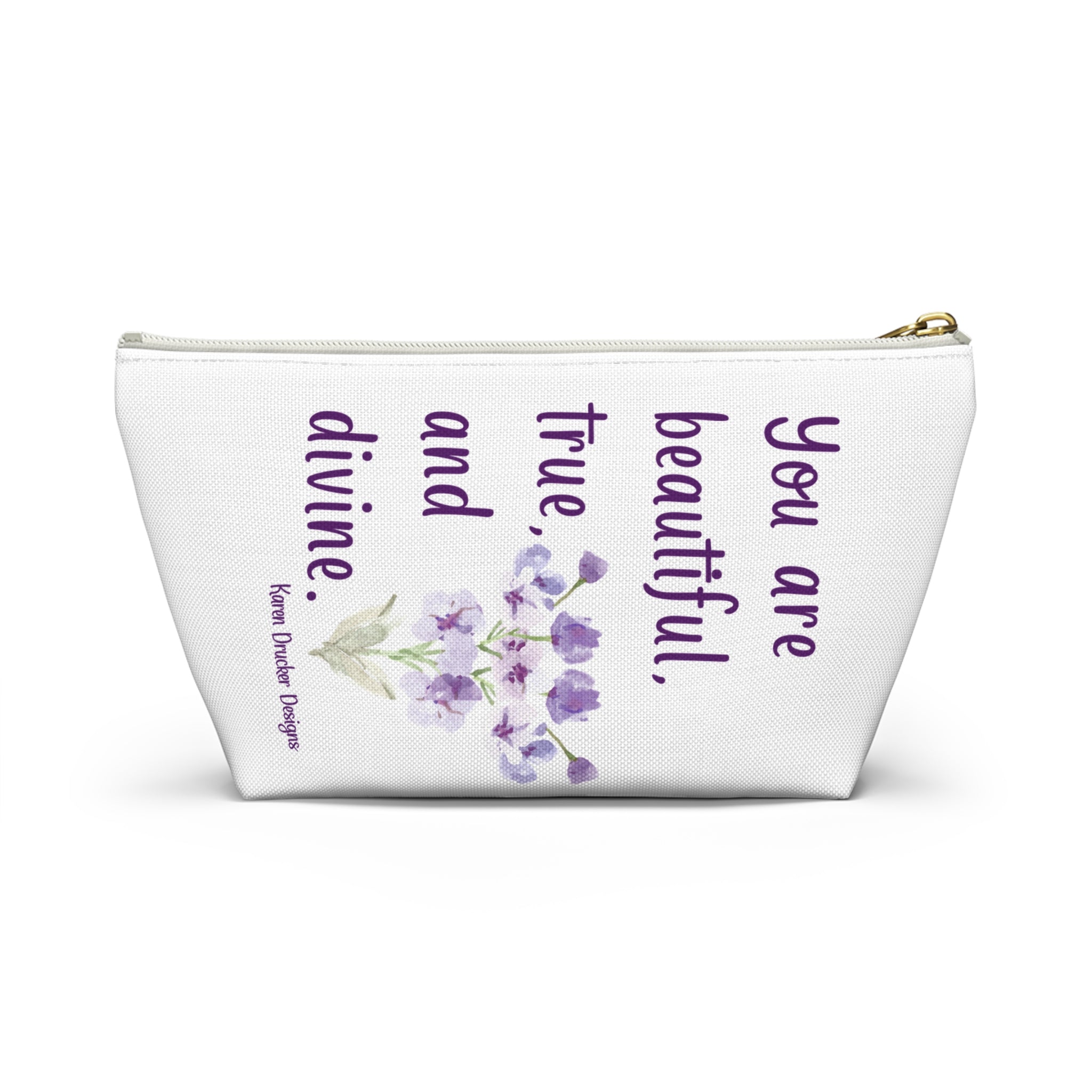 Accessory Pouch w T-bottom "You are beautiful, true, and divine." from Karen Drucker Designs