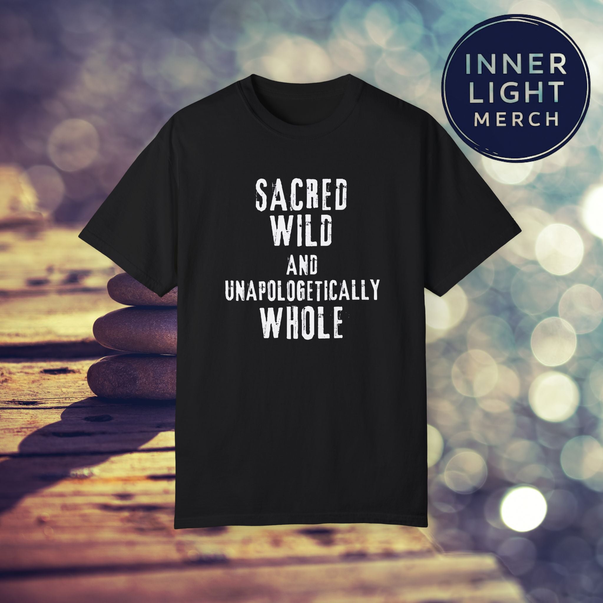 Garment-Dyed T-shirt with SACRED WILD AND UNAPOLOGETICALLY WHOLE Design