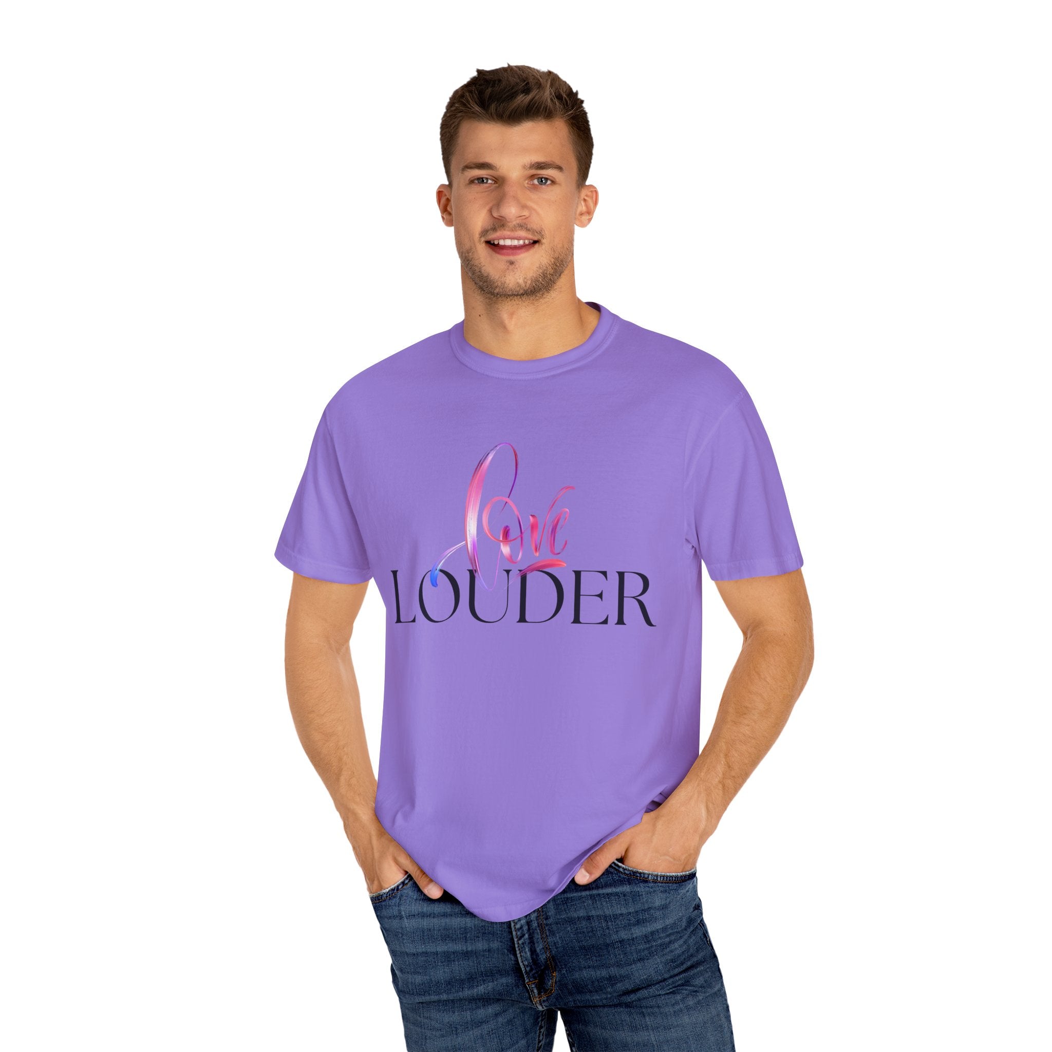 Love Louder Unisex Garment-Dyed T-Shirt – Express Yourself with Style