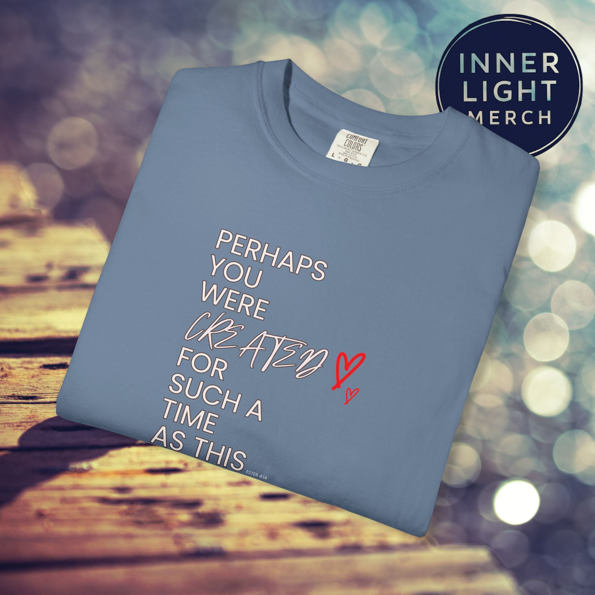Inspiration T-shirt - Perhaps You Were Created for Such a Time as This