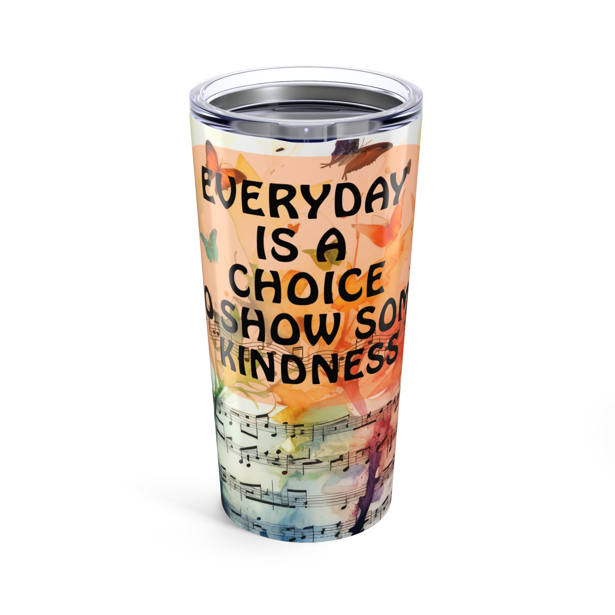 Inspirational Music Tumbler - Everyday is a Choice, Reusable Travel Cup, Gift for Music Lovers, Butterfly Art, Motivational Gift