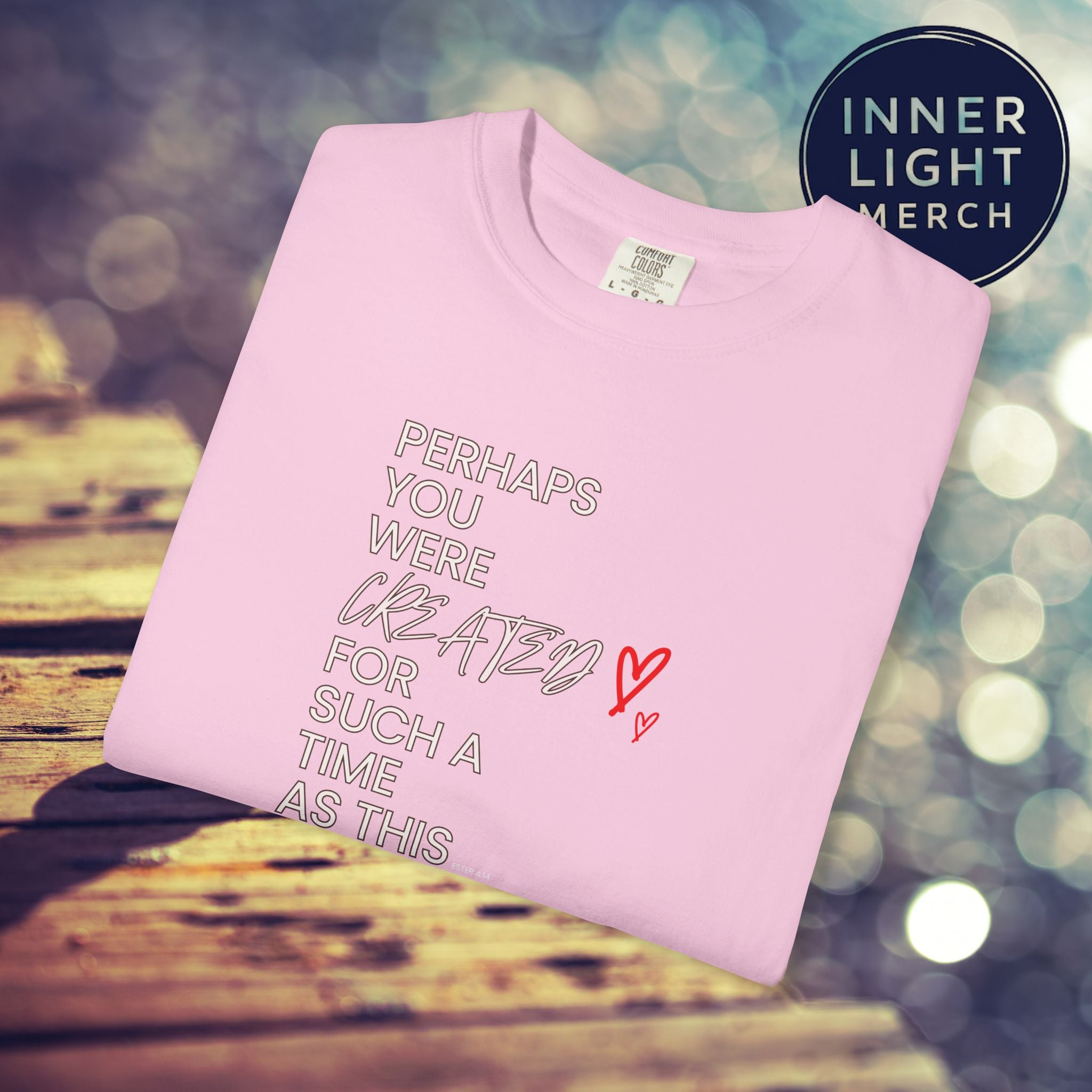 Inspiration T-shirt - Perhaps You Were Created for Such a Time as This