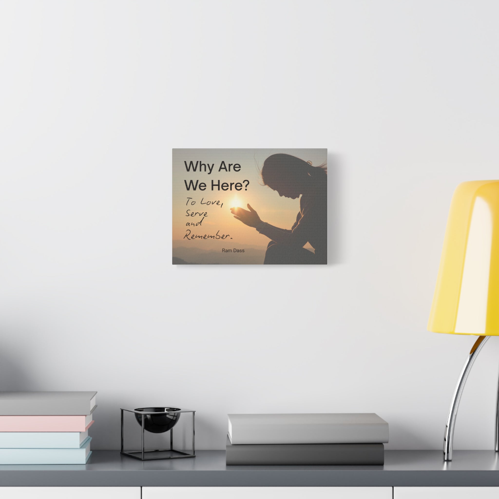 Canvas Wall Art - Ram Dass Quote: Why Are We Here To Love, Serve, and Remember