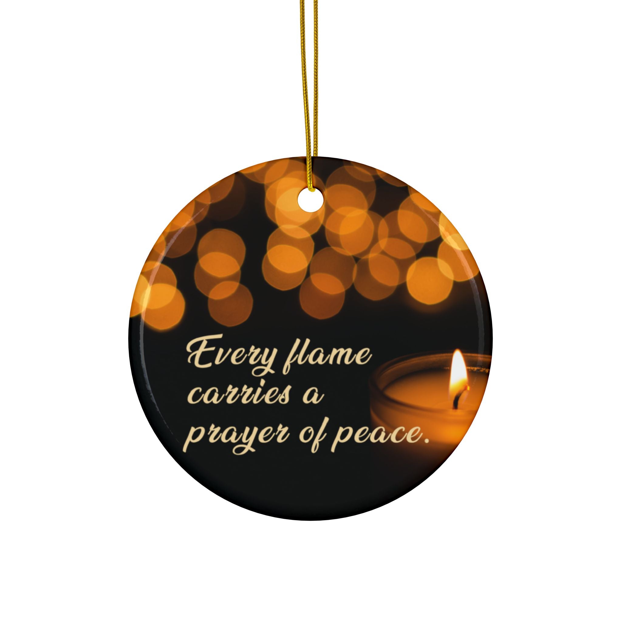 Ceramic Ornaments - Every flame carries a prayer of peace. - Holiday Decor, gift, Home Decoration, 2-Sided Print