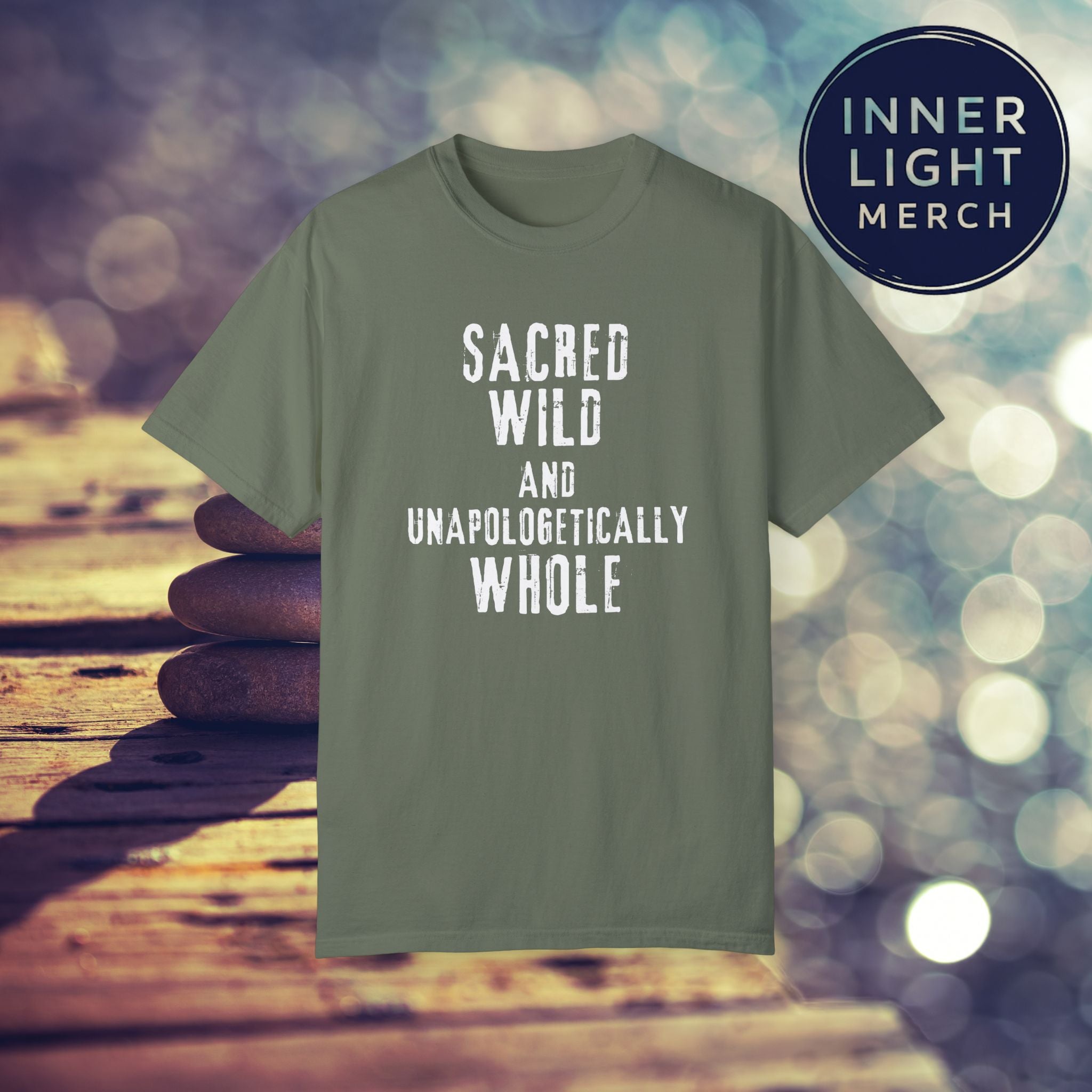 Garment-Dyed T-shirt with SACRED WILD AND UNAPOLOGETICALLY WHOLE Design