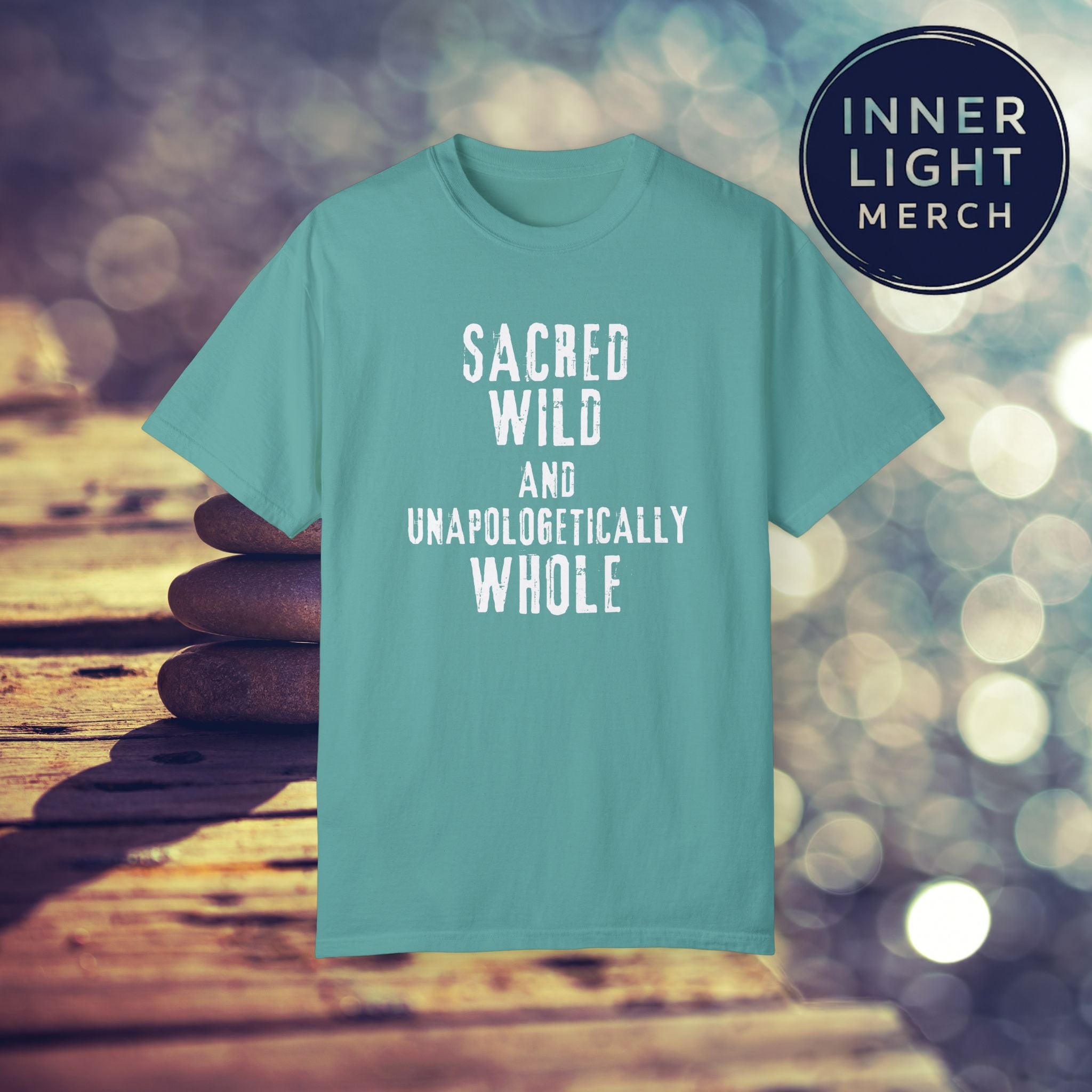 Garment-Dyed T-shirt with SACRED WILD AND UNAPOLOGETICALLY WHOLE Design
