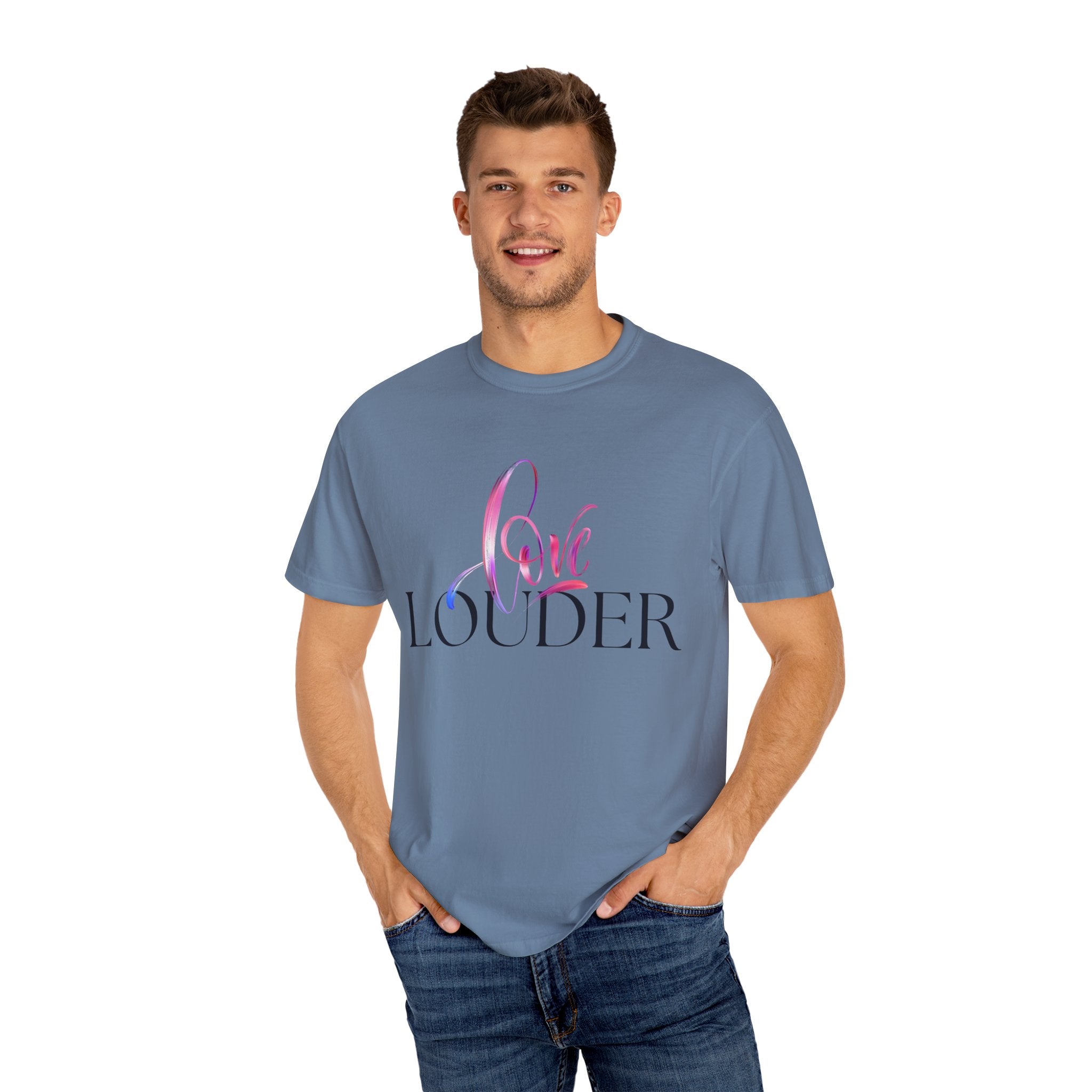 Love Louder Unisex Garment-Dyed T-Shirt – Express Yourself with Style