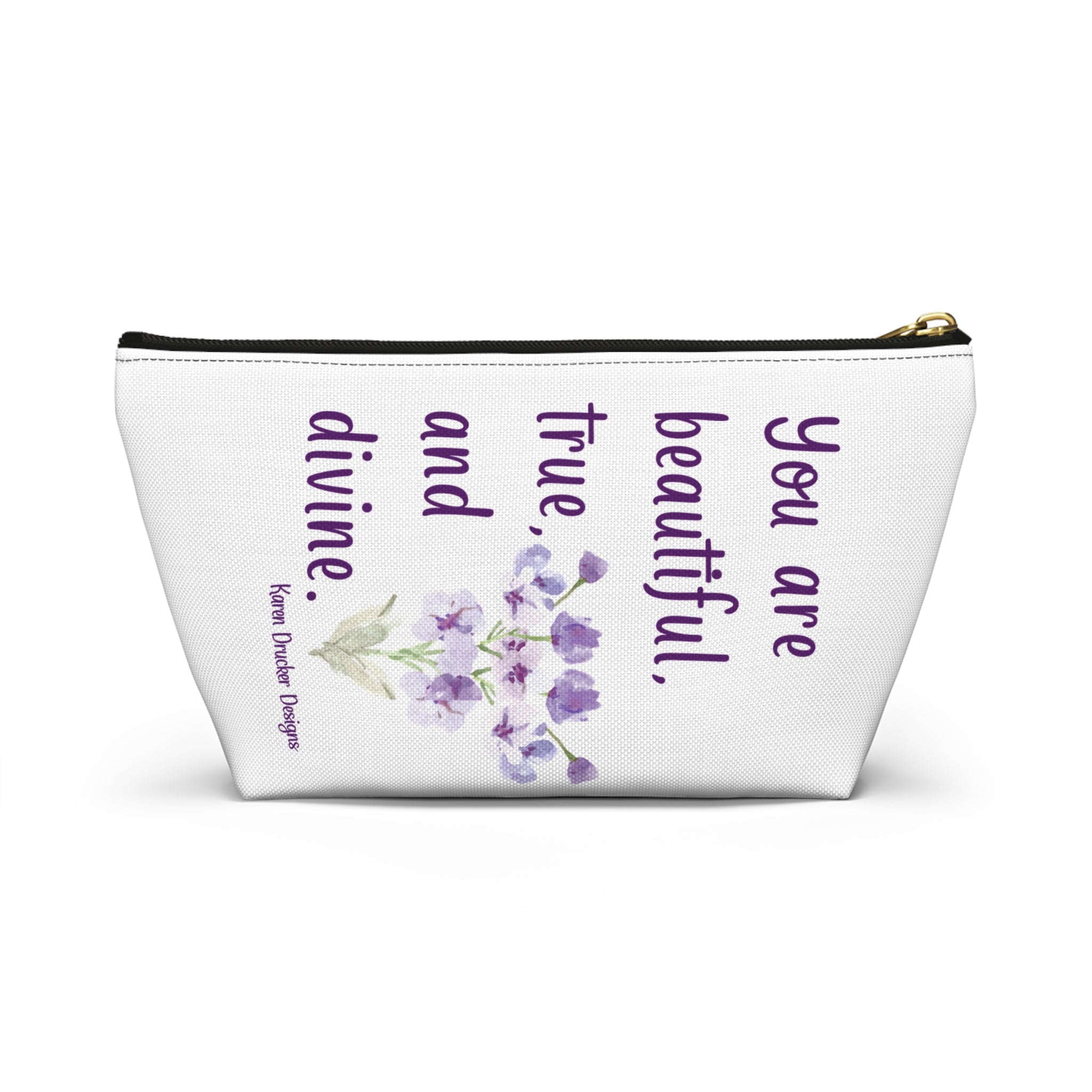 Accessory Pouch w T-bottom "You are beautiful, true, and divine." from Karen Drucker Designs