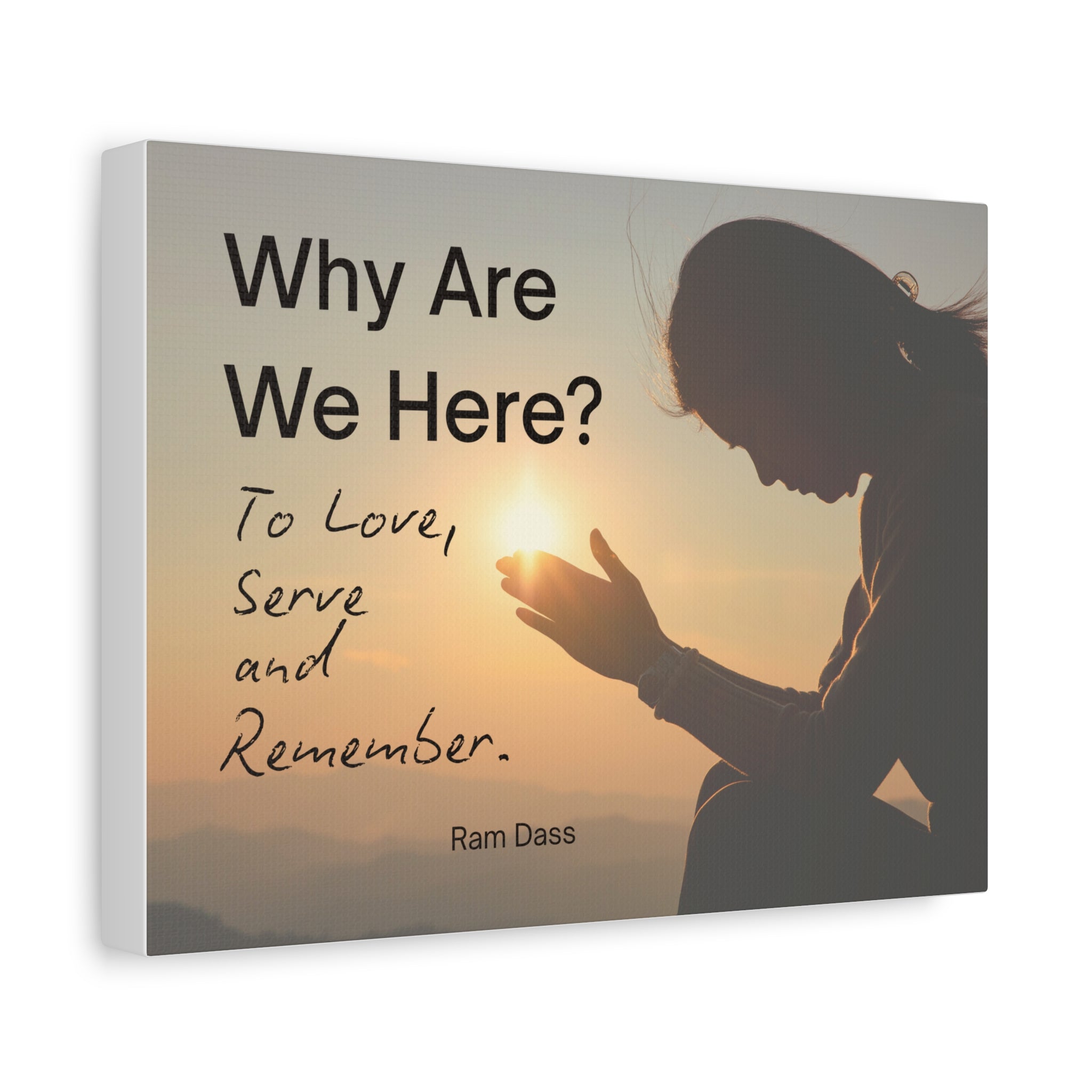 Canvas Wall Art - Ram Dass Quote: Why Are We Here To Love, Serve, and Remember
